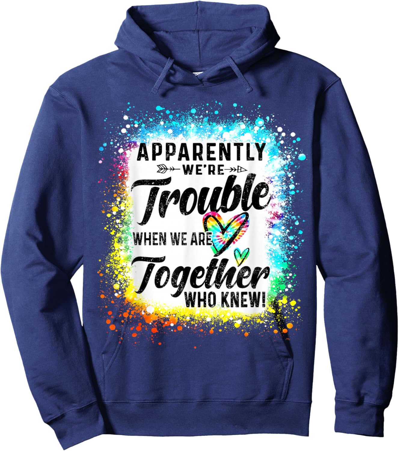 Apparently We're Trouble When We are Together Bestie Tie Dye Hoodie - Hoodie | Navy
