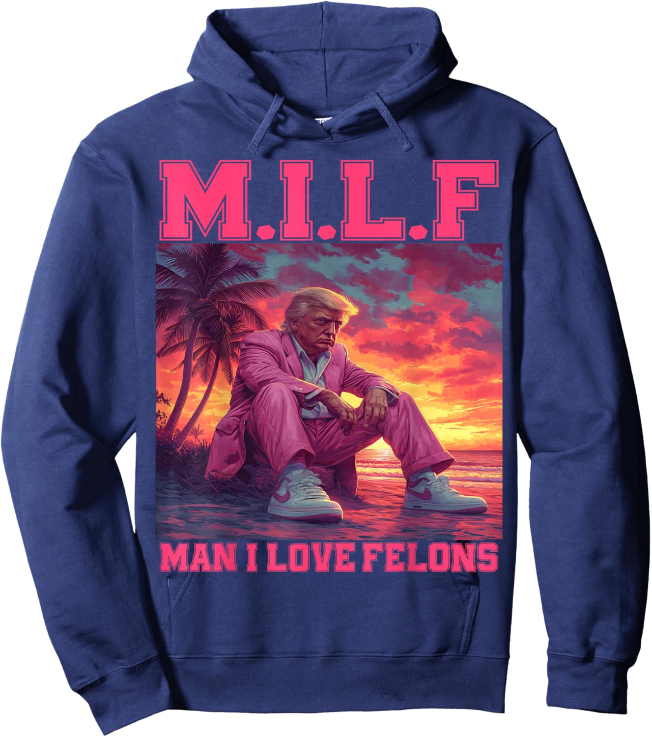 M.I.L.F Man I Love Felons Funny Trump Pink 2024 Election Hoodie - Hoodie | Navy