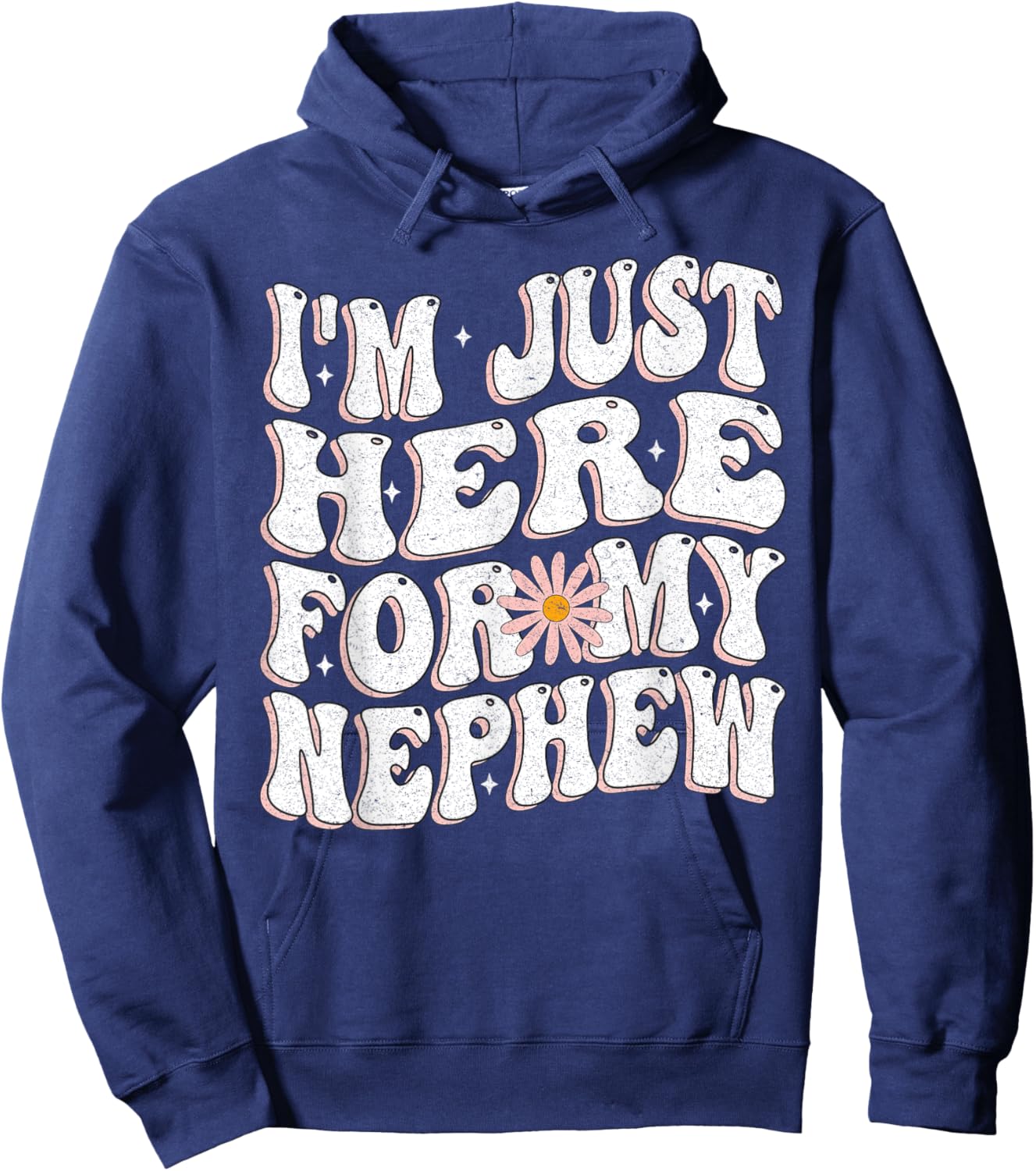 I'm Just Here For My Nephew funny for Aunt and uncle Hoodie - Hoodie | Navy