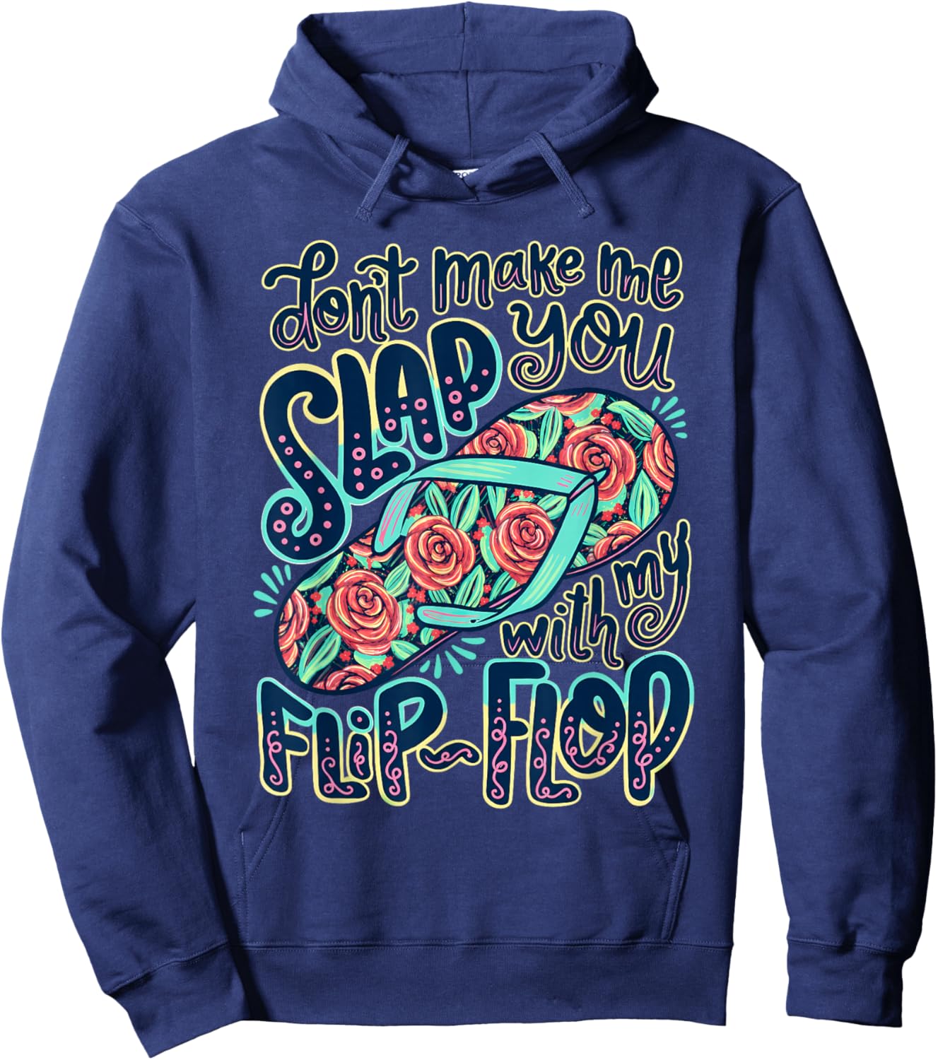 Don't Make Me Slap You with My Flip Flop Funny Summer Hoodie - Hoodie | Navy