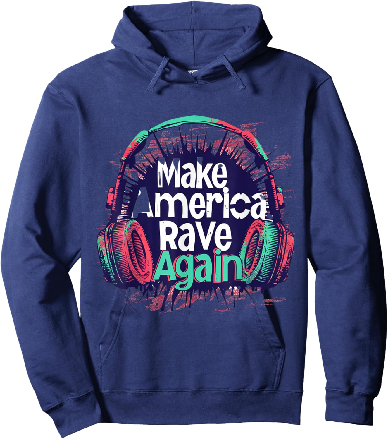 Make America Rave Again Funny EDM Festival Music Hoodie - Hoodie | Navy