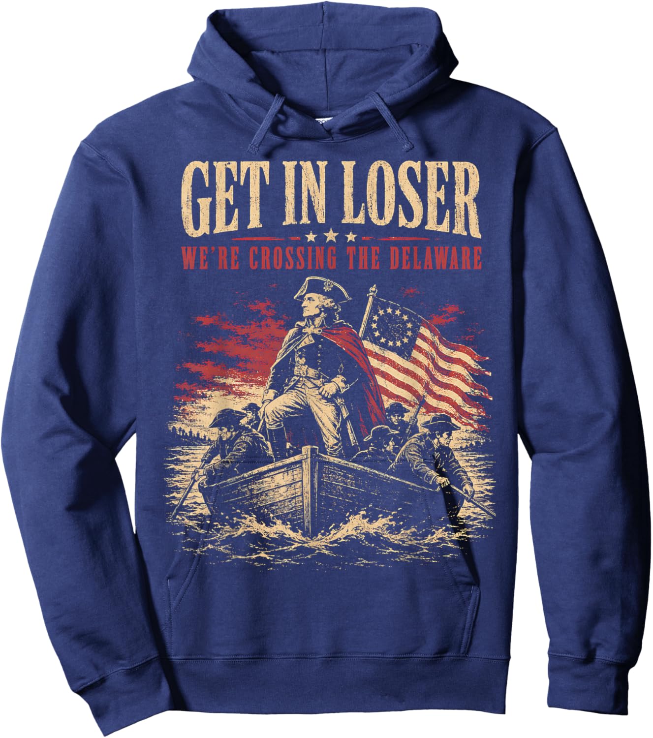 Get in Loser were Crossing The Delaware Funny Washington Hoodie - Hoodie | Navy