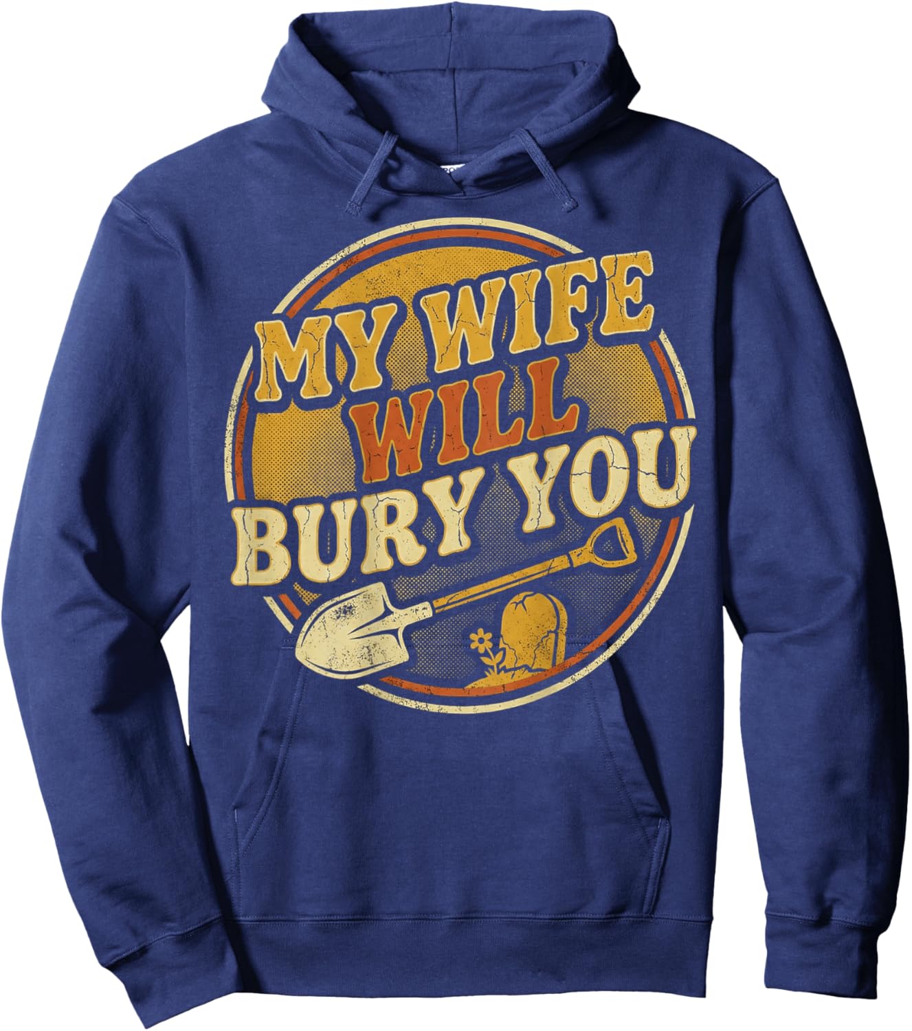 (ON Back) My Wife Will Bury You Funny Husband Quote Hoodie - Hoodie | Navy