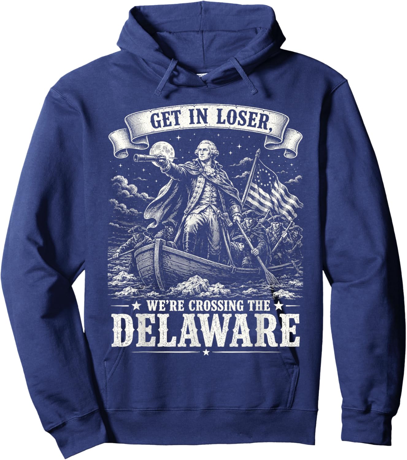 Get in Loser We’re Crossing The Delaware 4th of July 250th Hoodie - Hoodie | Navy