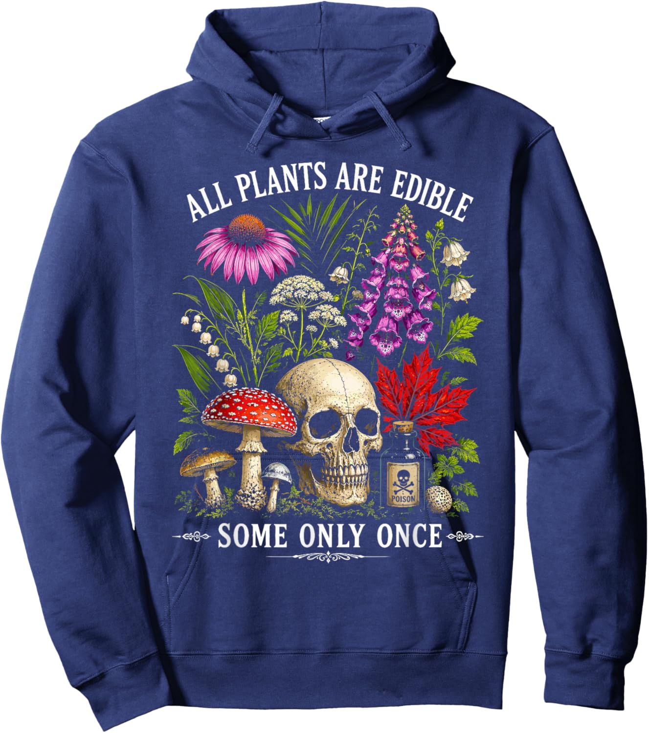 All Plants are Edible Some Only Once Humor Hoodie - Hoodie | Navy