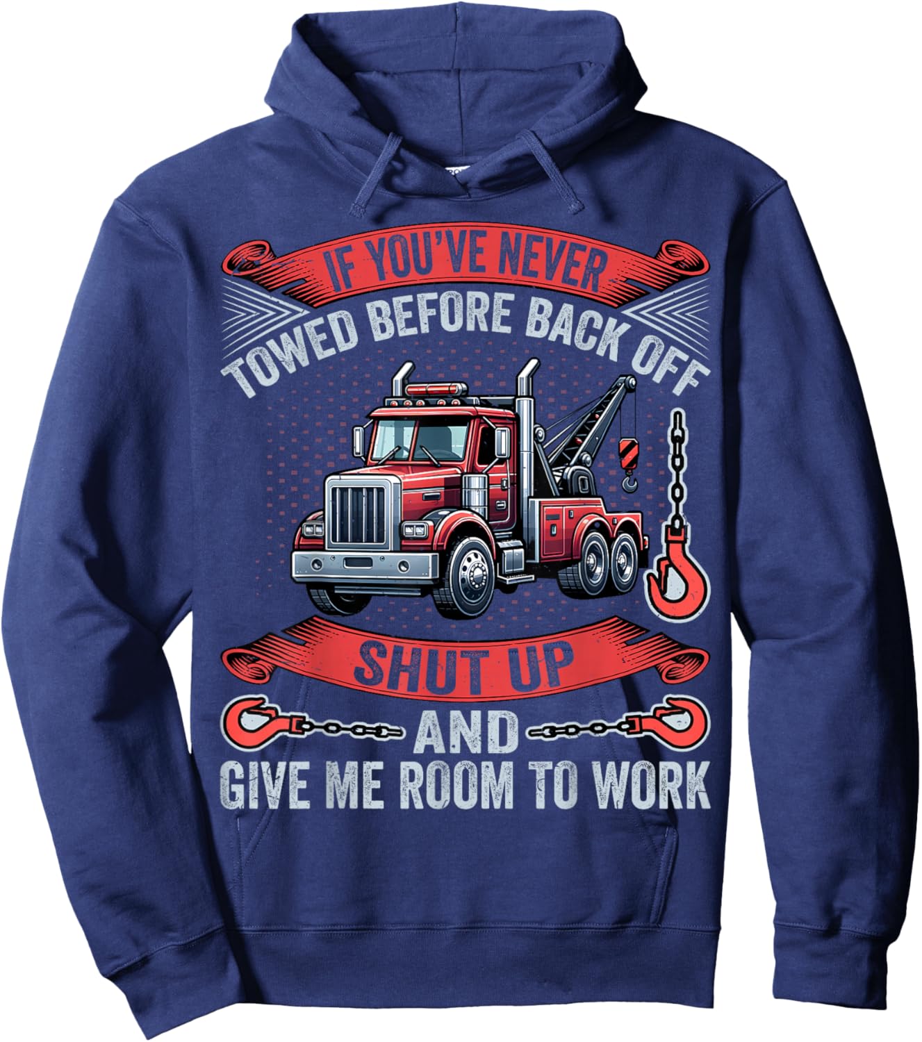 If You've Never Towed Before Back Off Funny Tow Truck Driver Hoodie - Hoodie | Navy