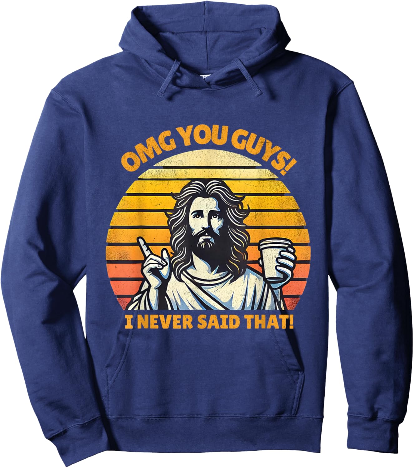 OMG You Guys I Never Said That Funny Jesus Christian Joke Hoodie - Hoodie | Navy