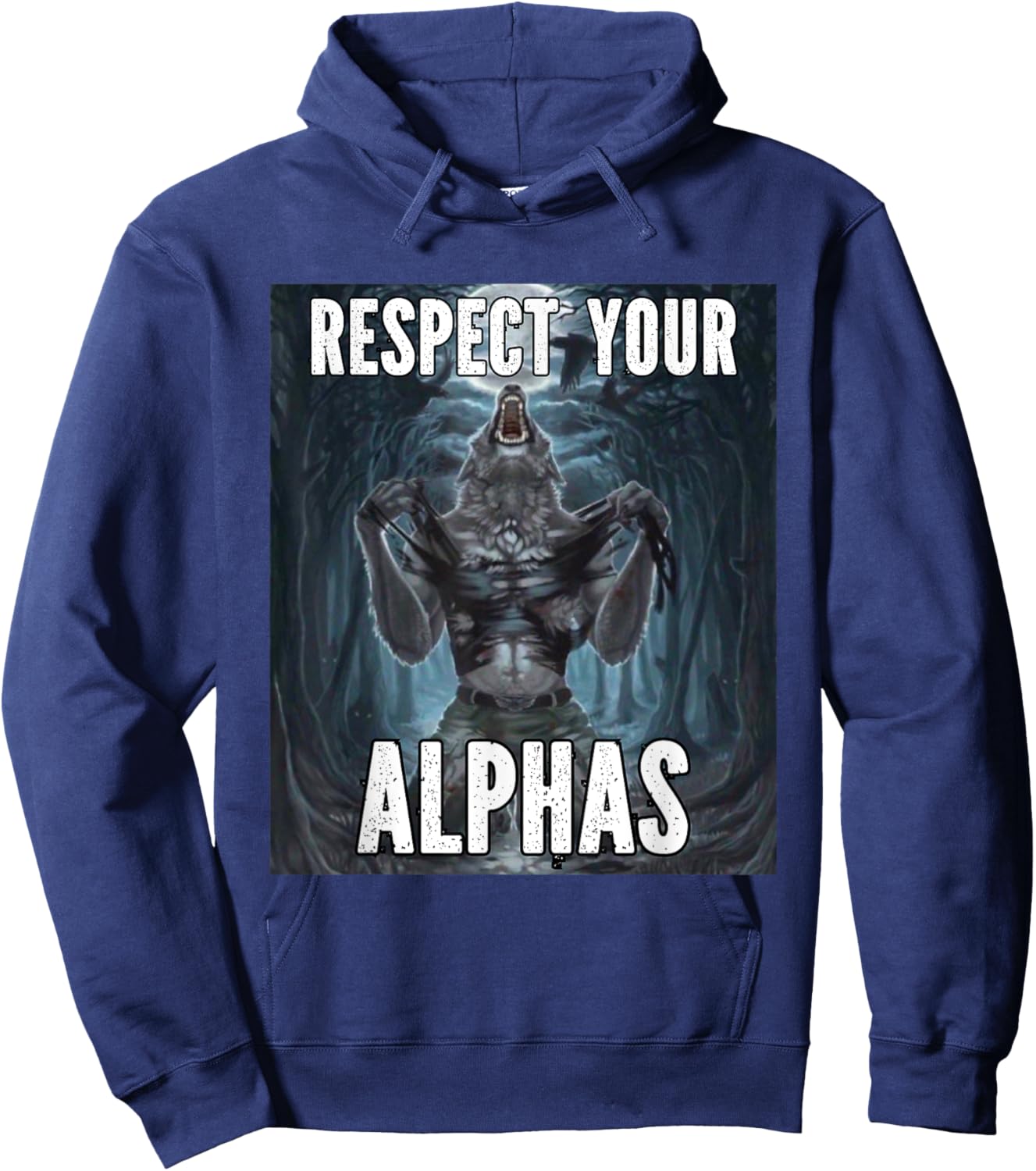 Respect Your Alphas Funny Alpha Cringe Werewolf Wolf Meme Hoodie - Hoodie | Navy
