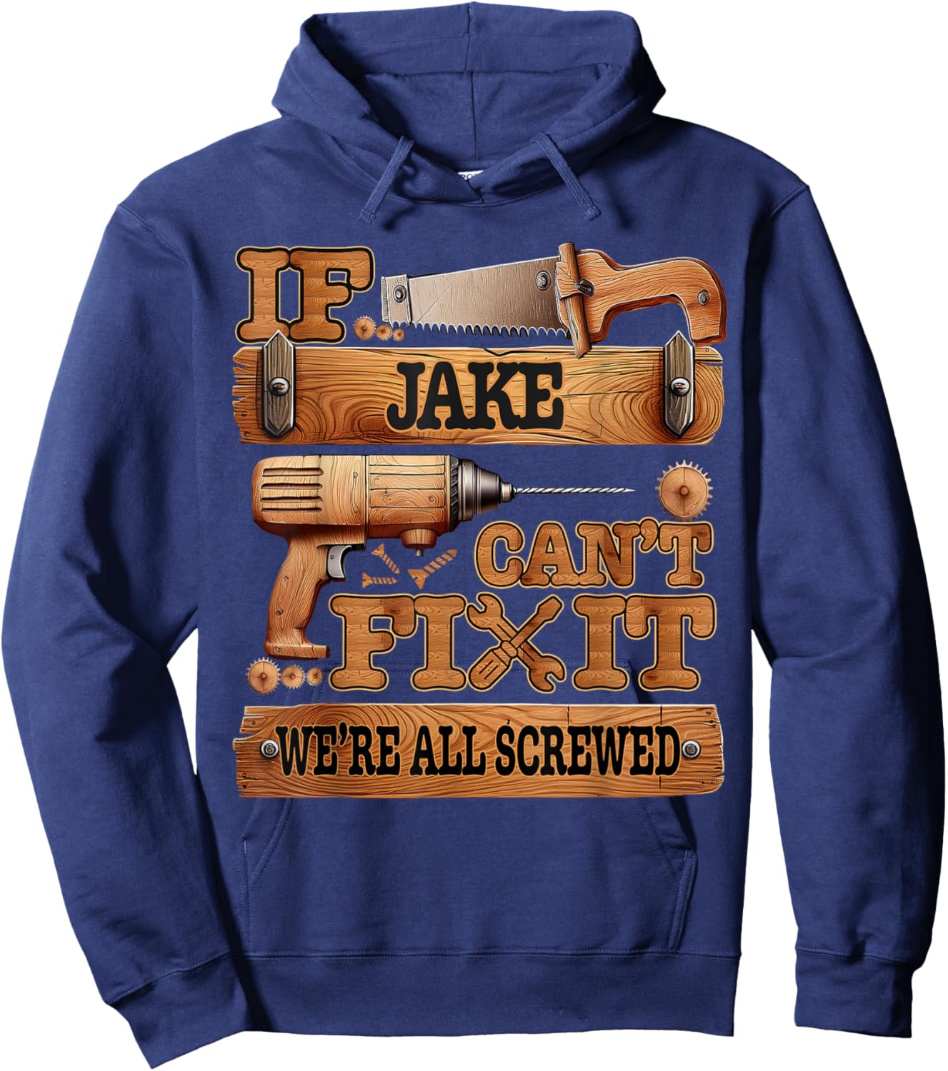 If Jake Can't Fix It, We're All Screwed Funny Name Hoodie - Hoodie | Navy