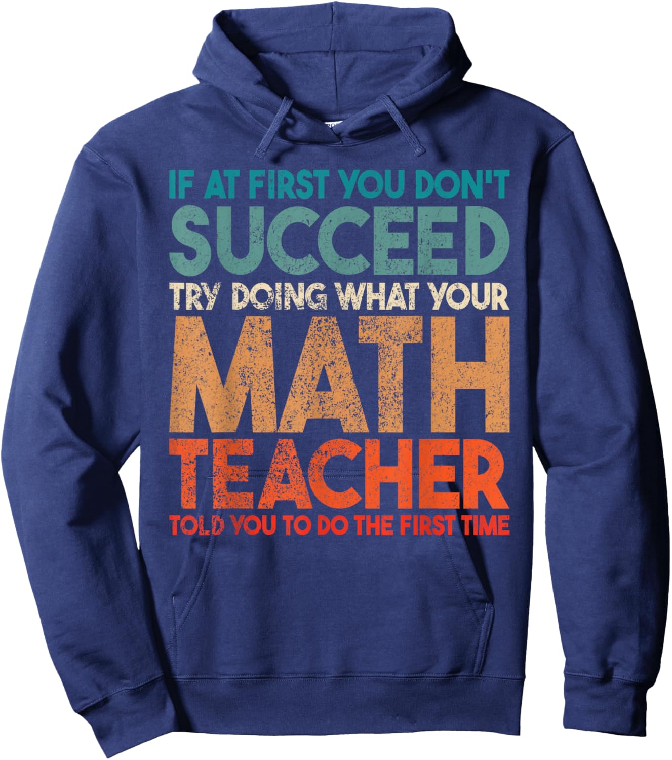 If At First You Don't Succeed Try Doing Funny Math Teacher Hoodie - Hoodie | Navy