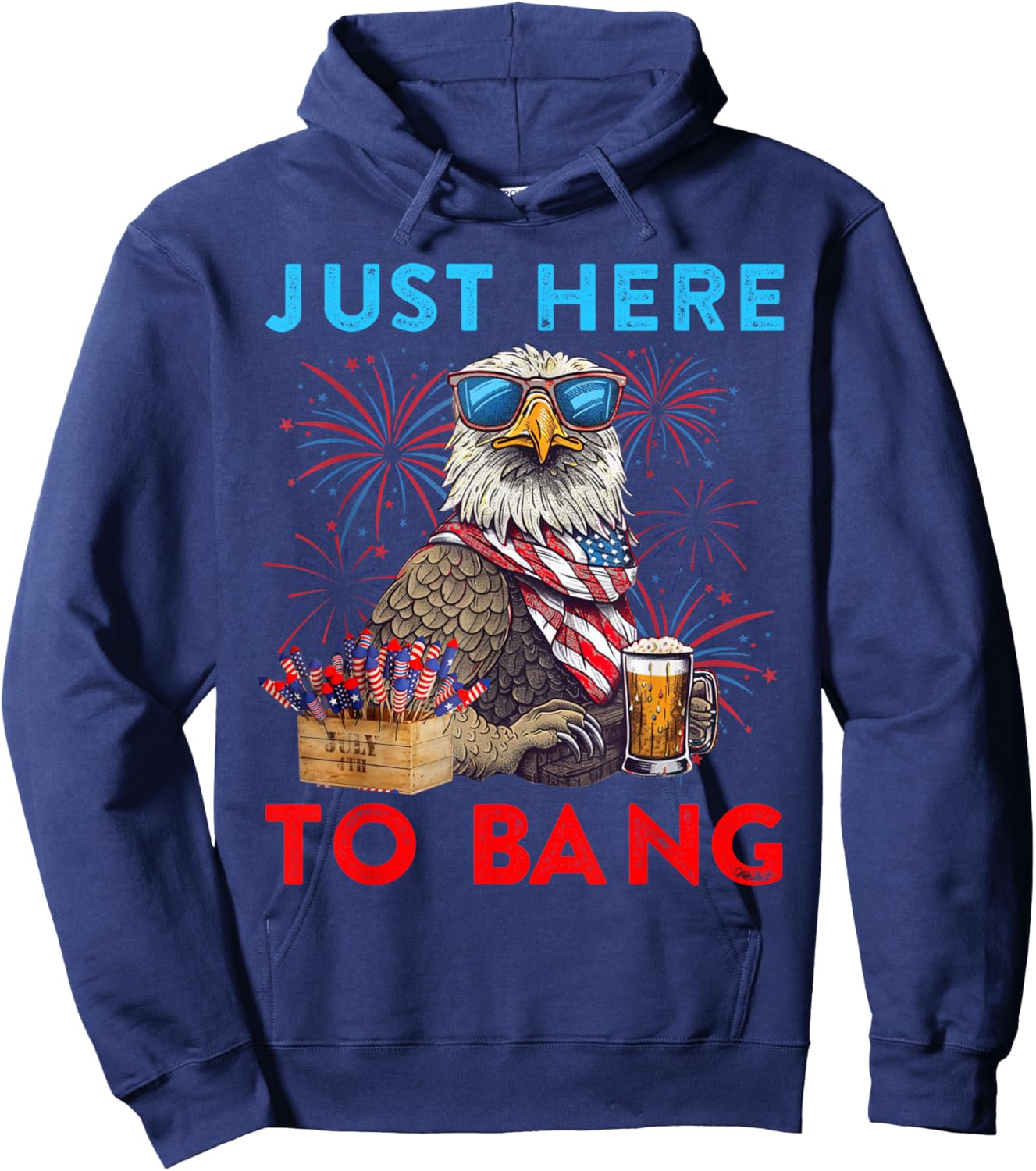 Funny 4th Of July Just Here To Bang USA Flag Eagle Beer Men Hoodie - Hoodie | Navy