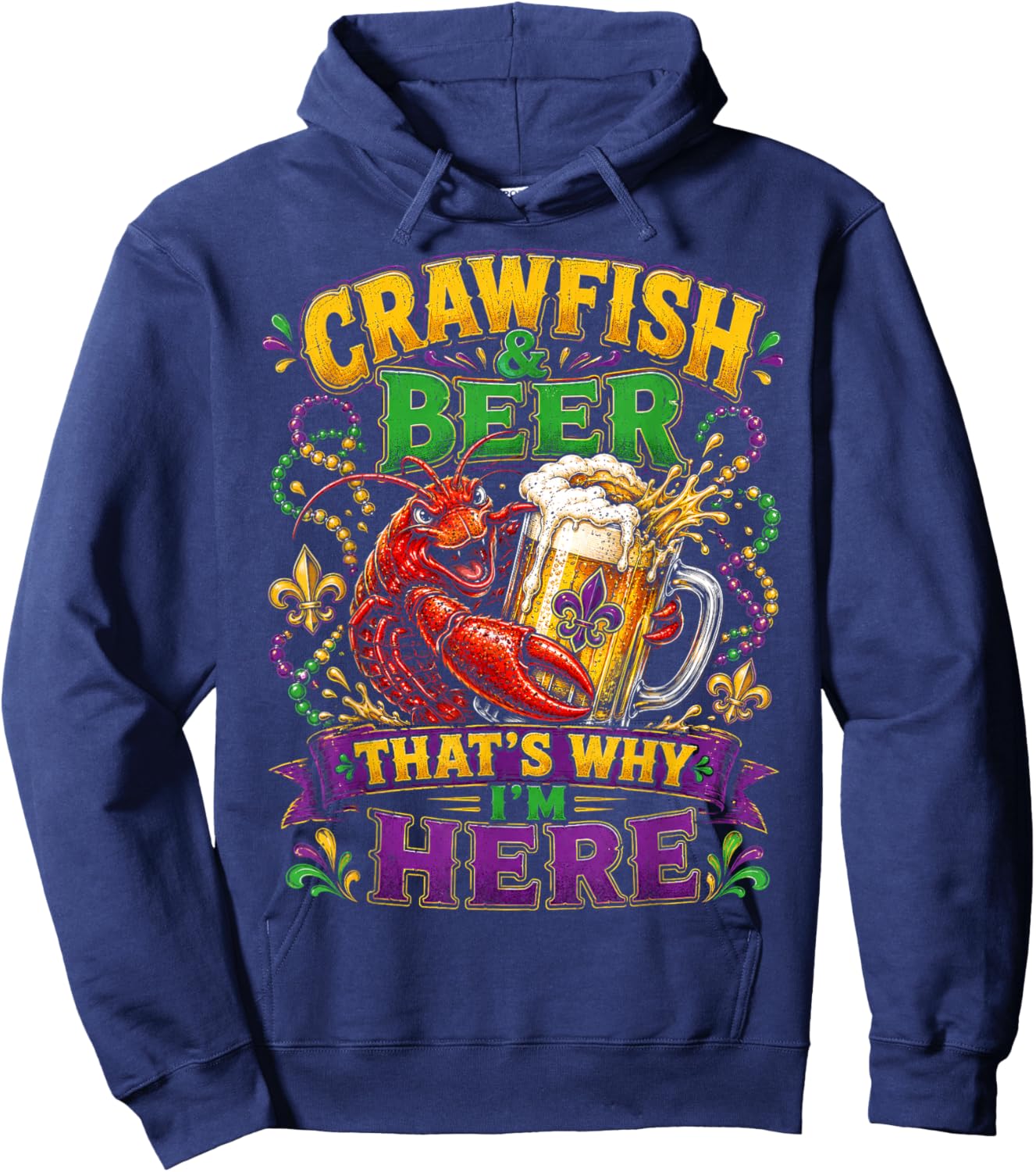 Crawfish and Beer Thats Why Im Here Mardi Gras Men Women Hoodie - Hoodie | Navy