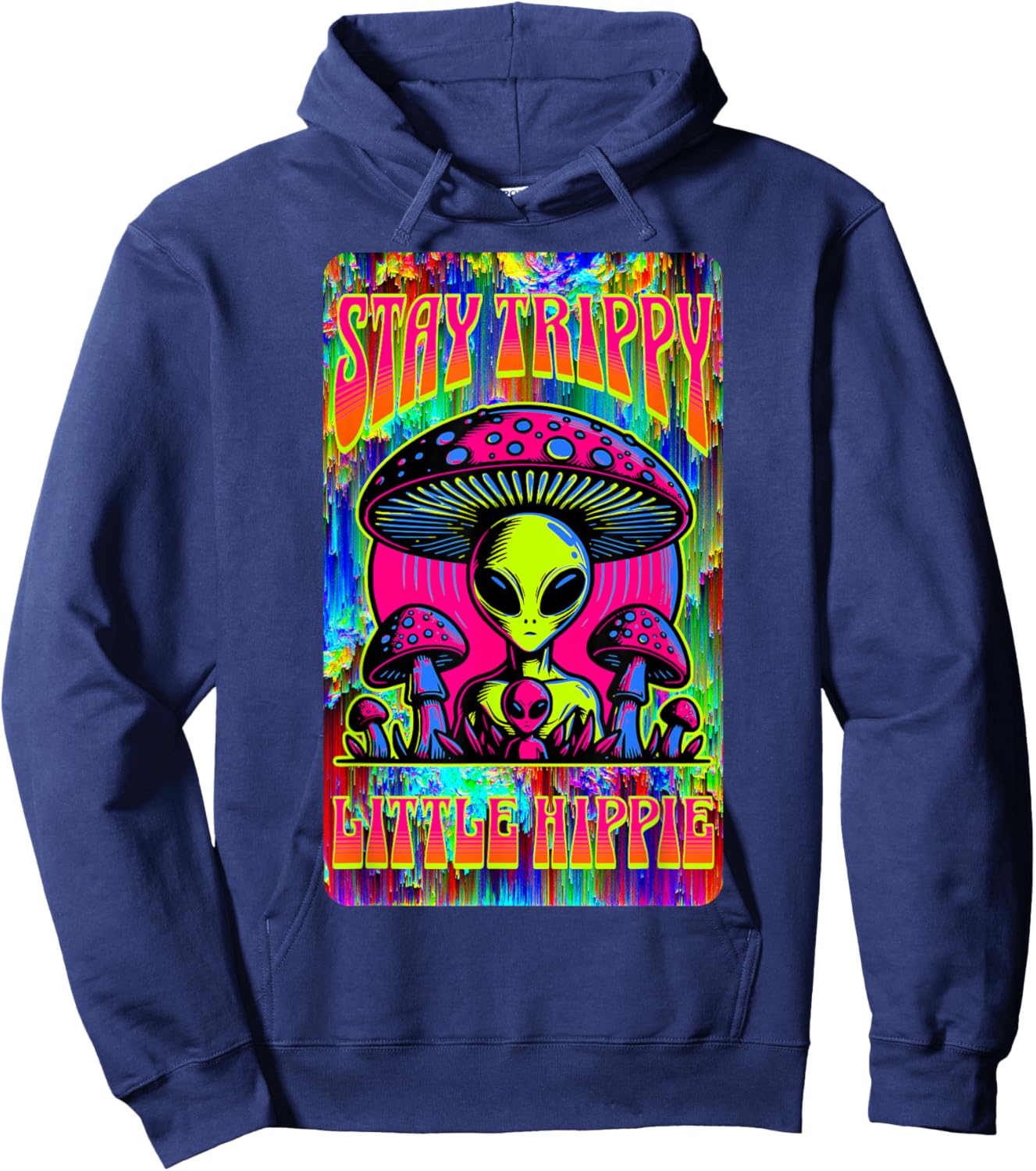 Psychedelic Stay Trippy Little Hippie Alien Mushroom Rave Hoodie - Hoodie | Navy