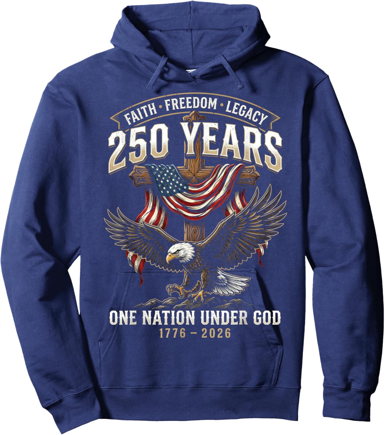 250 Years Faith Freedom Legacy Eagle 250th Anniversary USA Hoodie - Hoodie | Navy