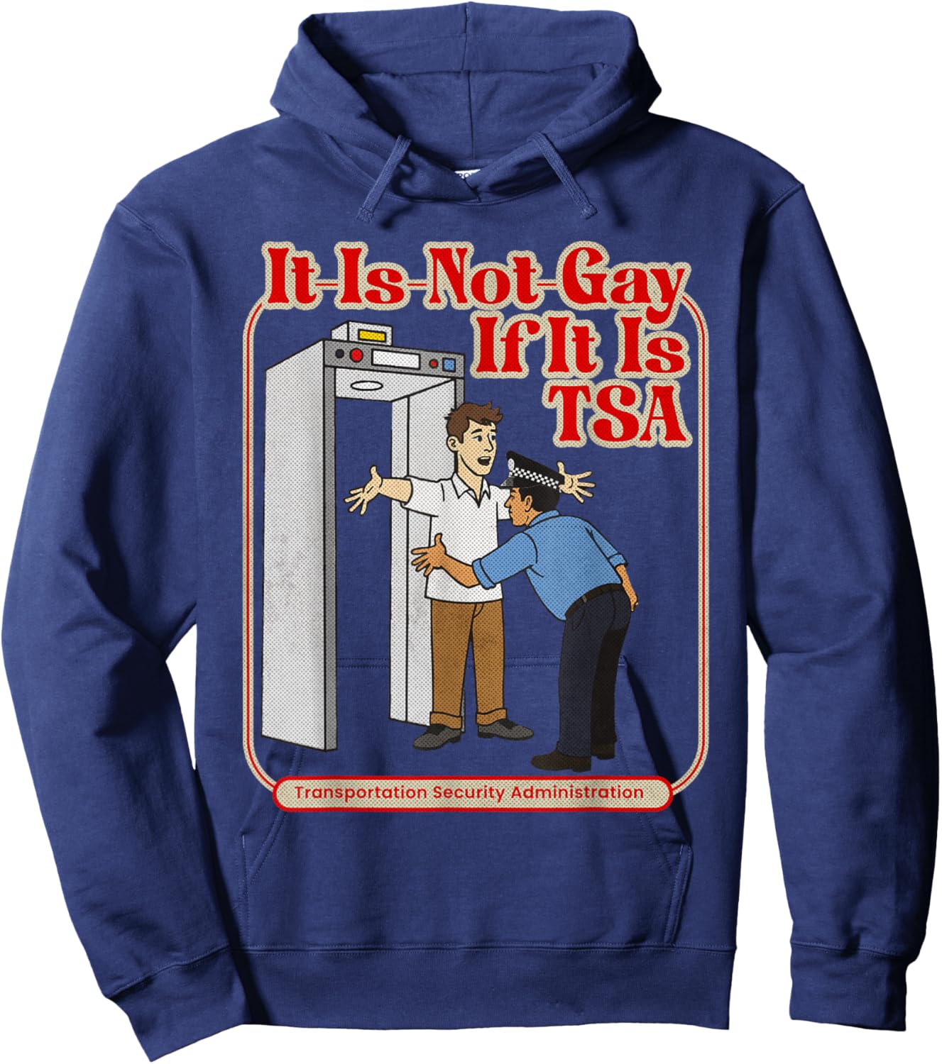 It is Not Gay If It is TSA Funny Precheck Airport Security Hoodie - Hoodie | Navy