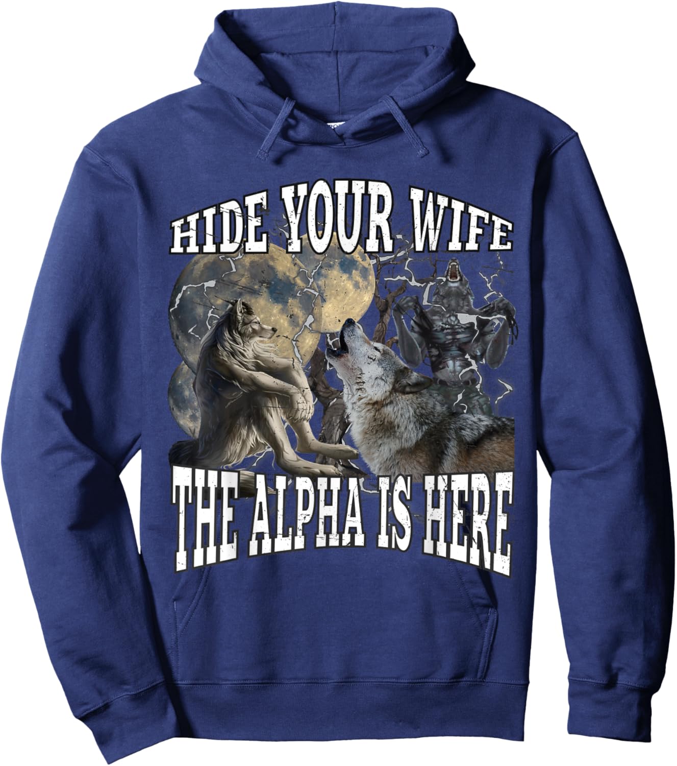 Hide Your Wife The Alpha Is Here Funny Werewolf Wolf Meme Hoodie - Hoodie | Navy