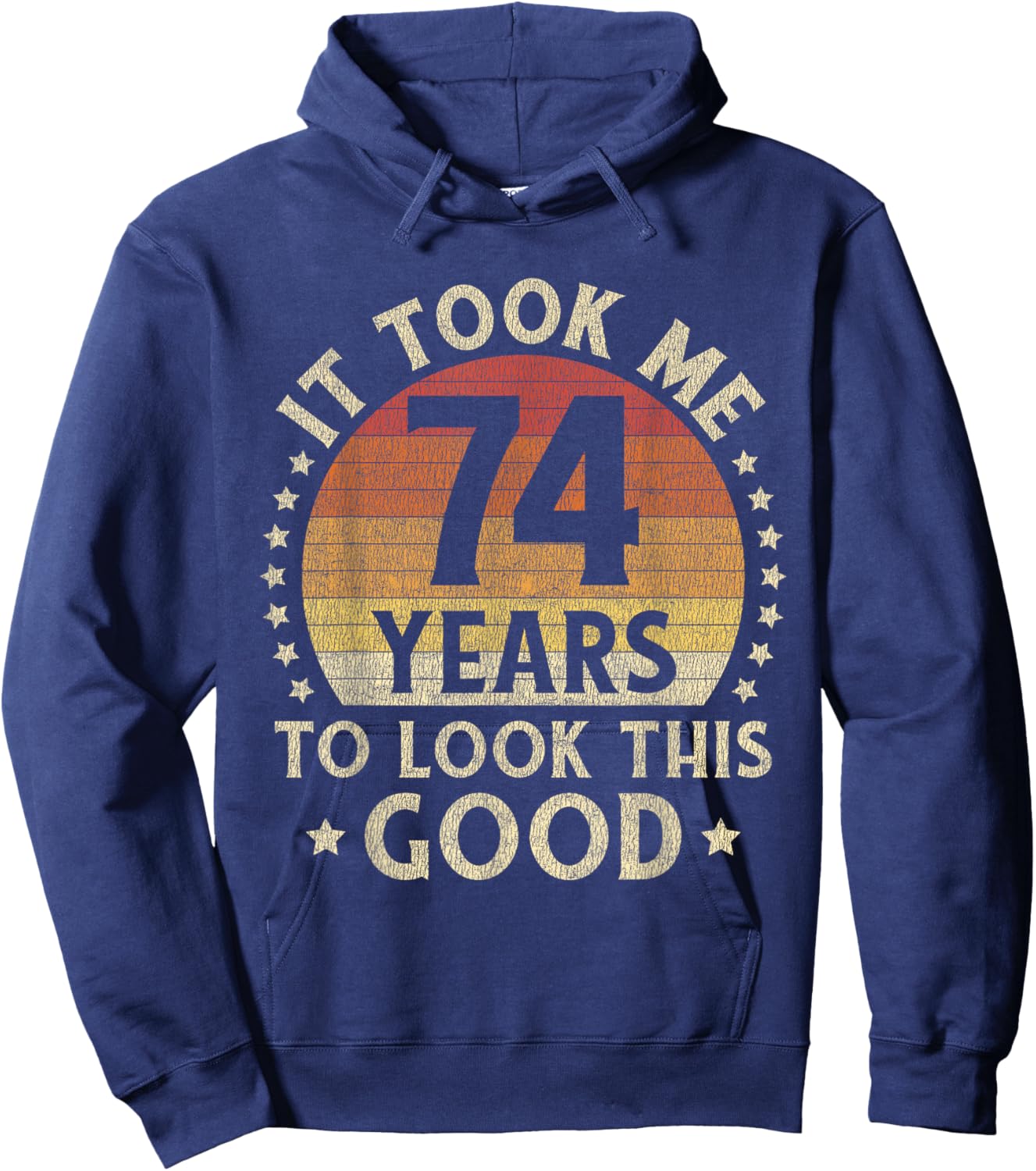 It Took Me 74 Years To Look This Good 74th Birthday Gift Hoodie - Hoodie | Navy