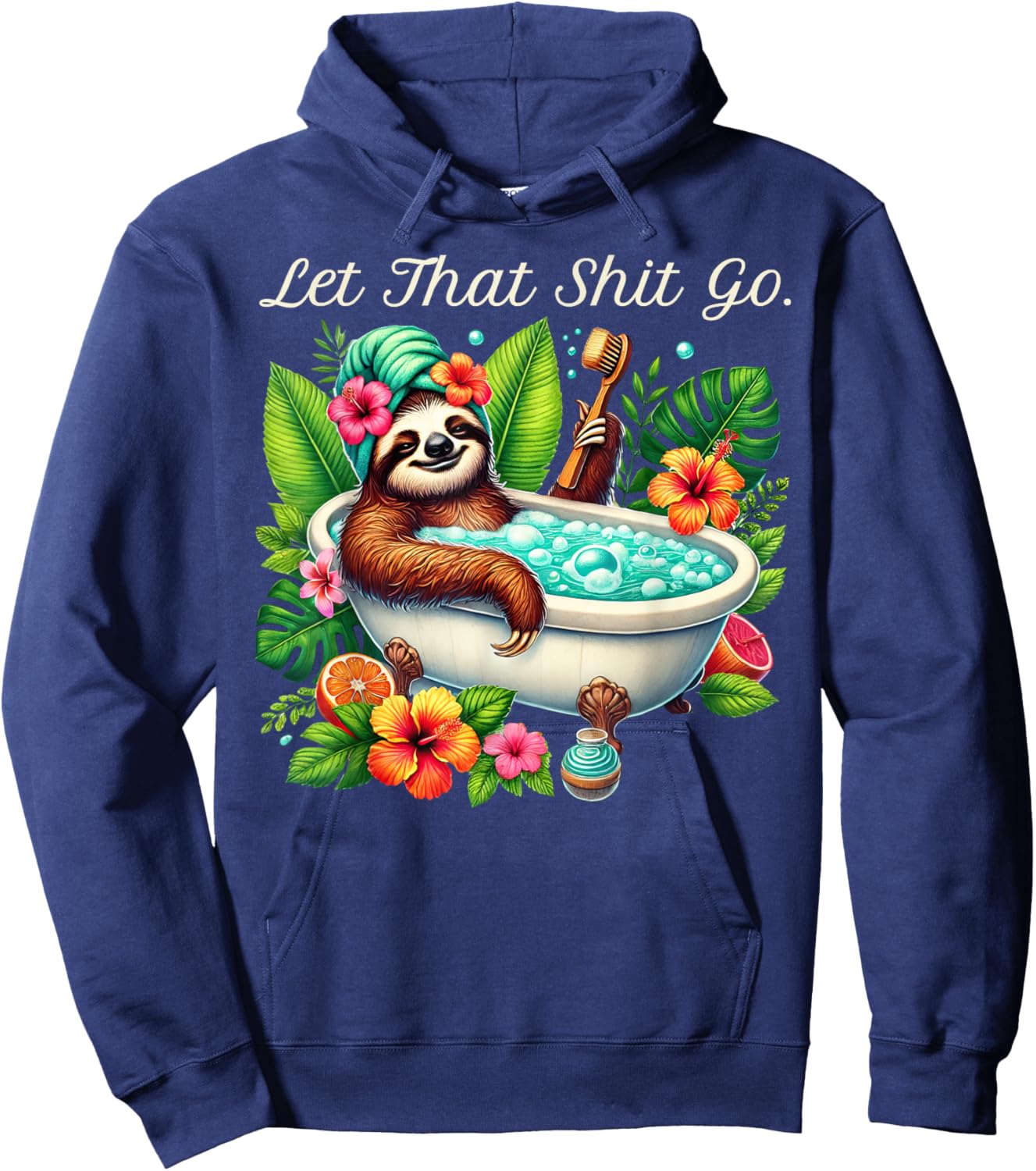 Funny Saying Colorful Sloth Spa Day Let That Shit Go Hoodie - Hoodie | Navy