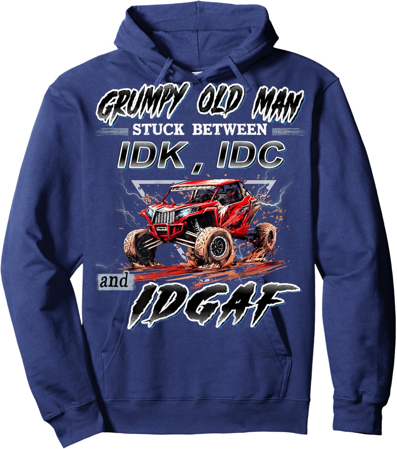 SXS UTV Grumpy Old Man Stuck Between IDK IDC and IDGAF Hoodie - Hoodie | Navy
