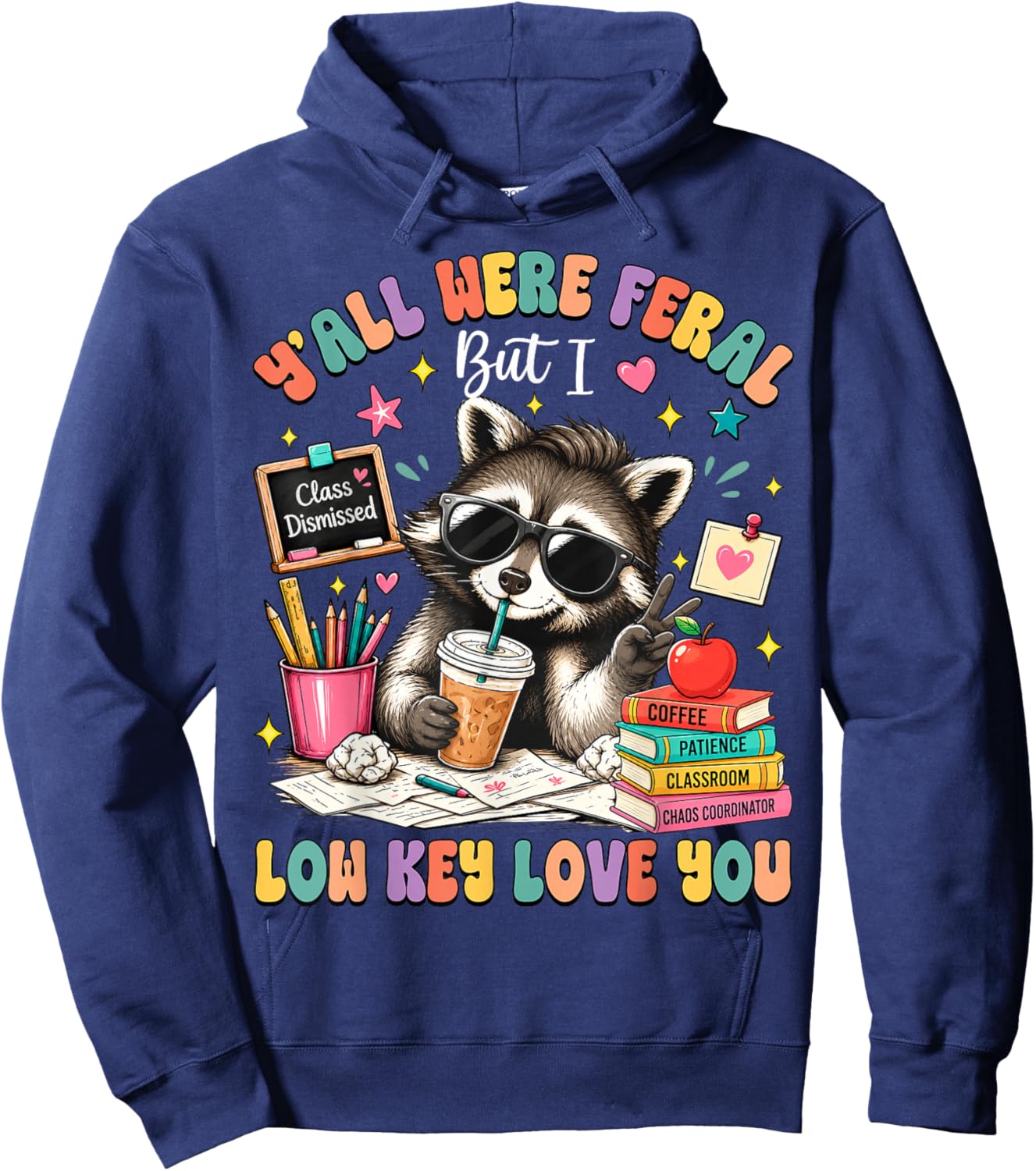 Y'all were Feral But I Low Key Love You Raccoon Teacher Hoodie - Hoodie | Navy
