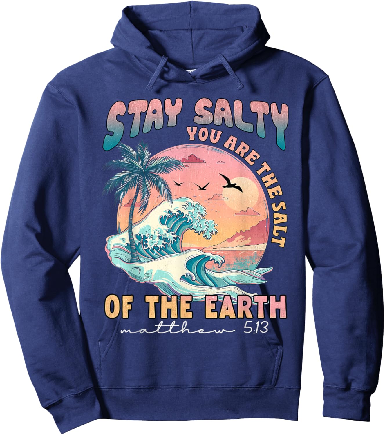Stay Salt You Are The Salt Of The Earth God Bible Christian Hoodie - Hoodie | Navy
