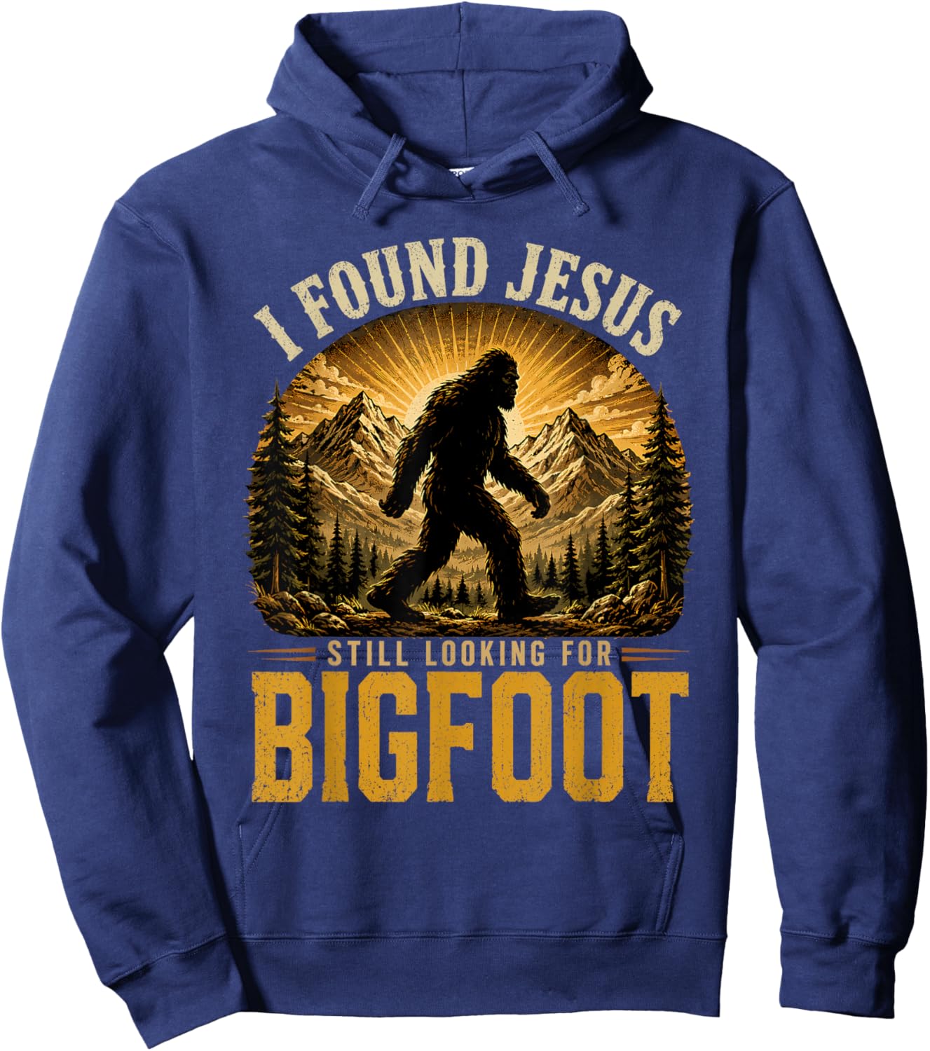 I Found Jesus Still Looking for Bigfoot Sasquatch Funny Hoodie - Hoodie | Navy