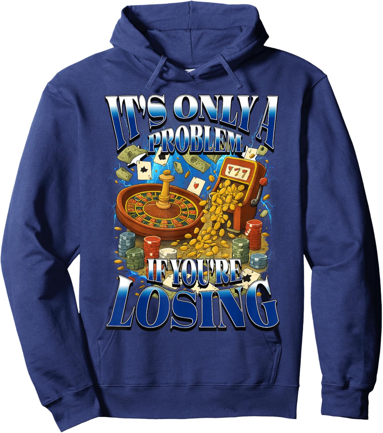 Its Only a Problem If You're Losing Funny Gambling Bootleg Hoodie - Hoodie | Navy