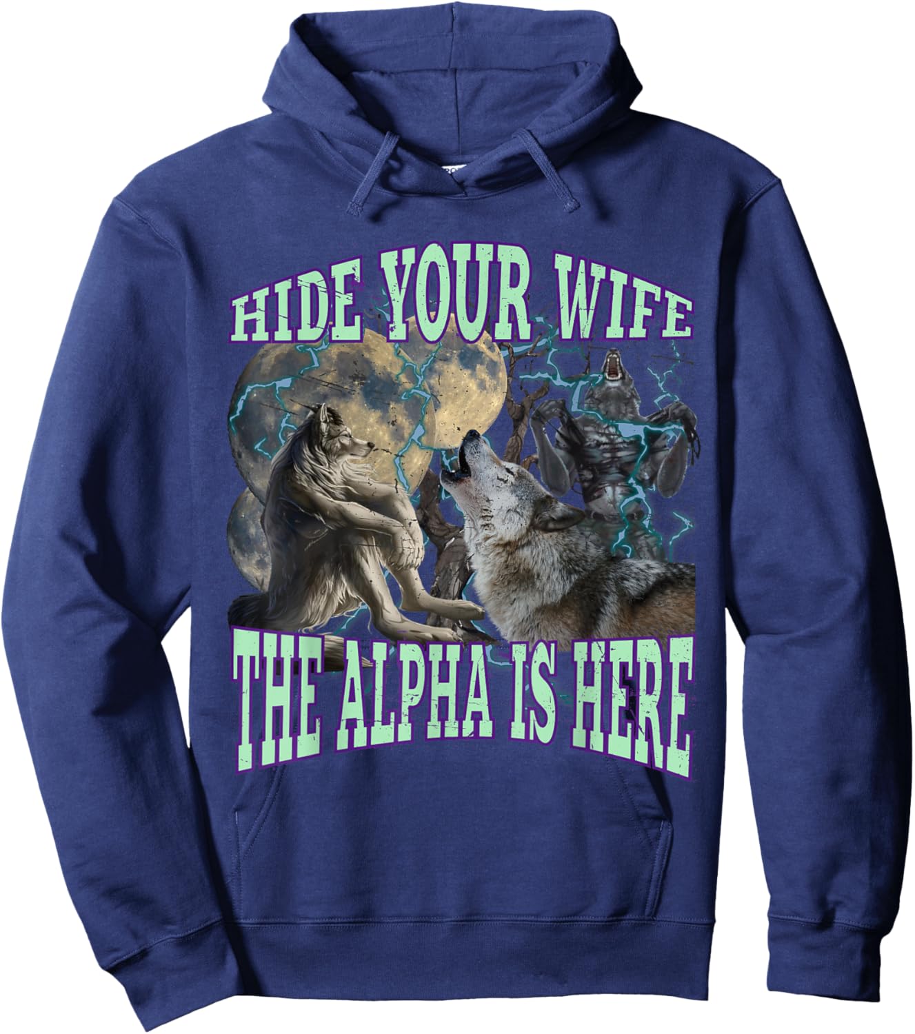 Hide Your Wife The Alpha Is Here Funny Werewolf Wolf Meme Hoodie - Hoodie | Navy