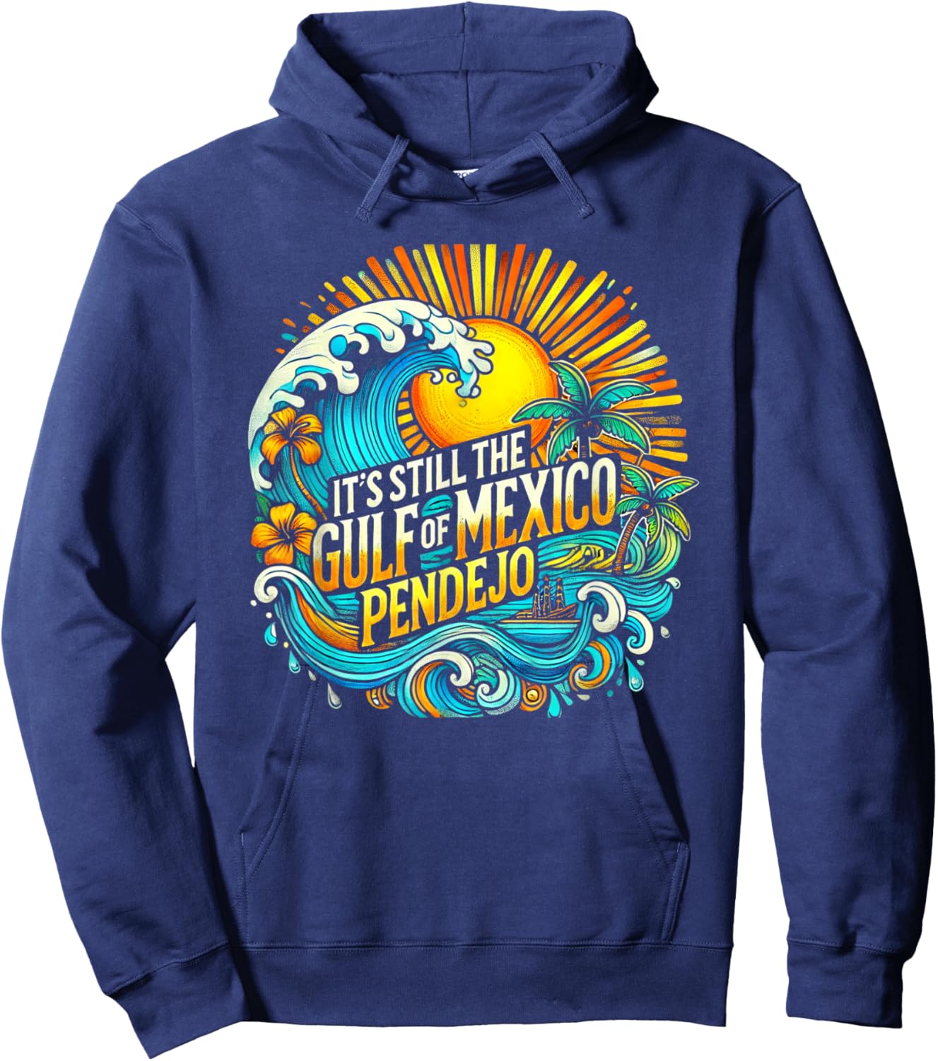 It's Still The Gulf Of Mexico Pendejo Hoodie - Hoodie | Navy