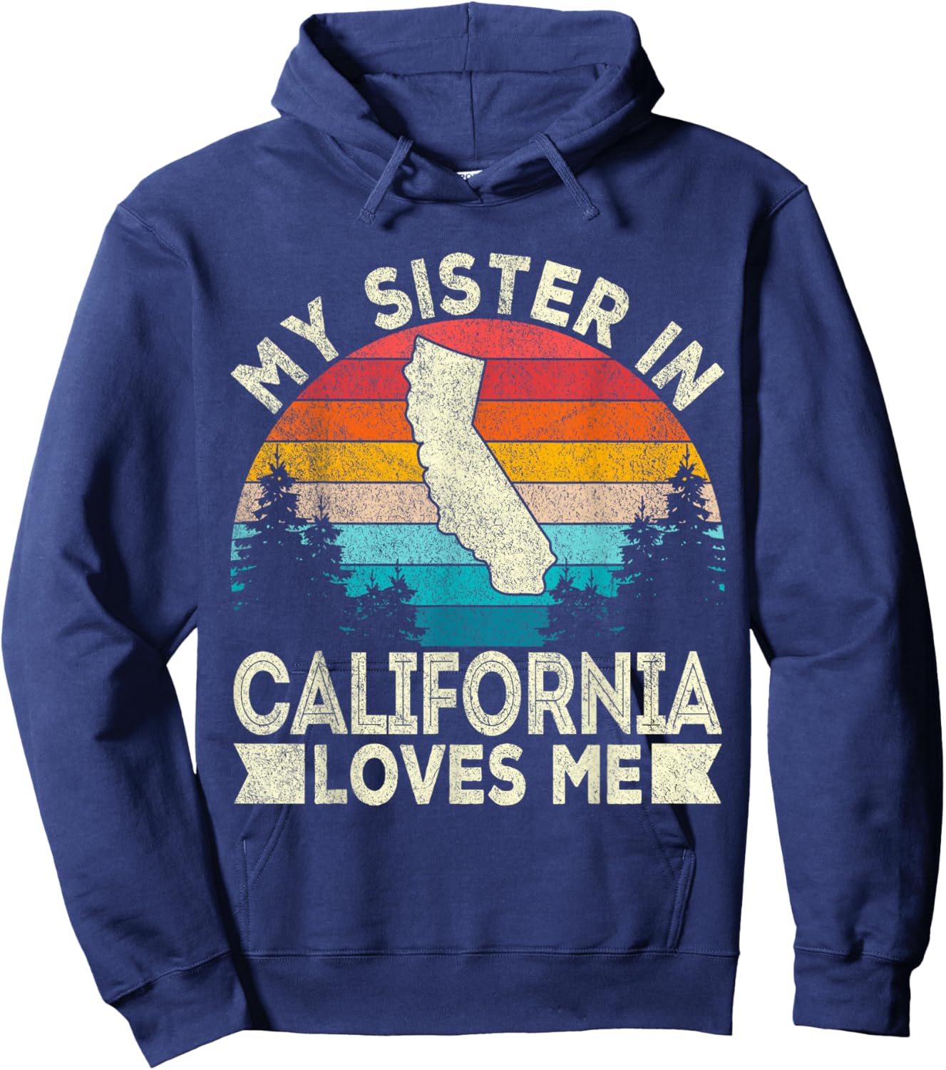My Sister In California Loves Me Retro California Hoodie - Hoodie | Navy