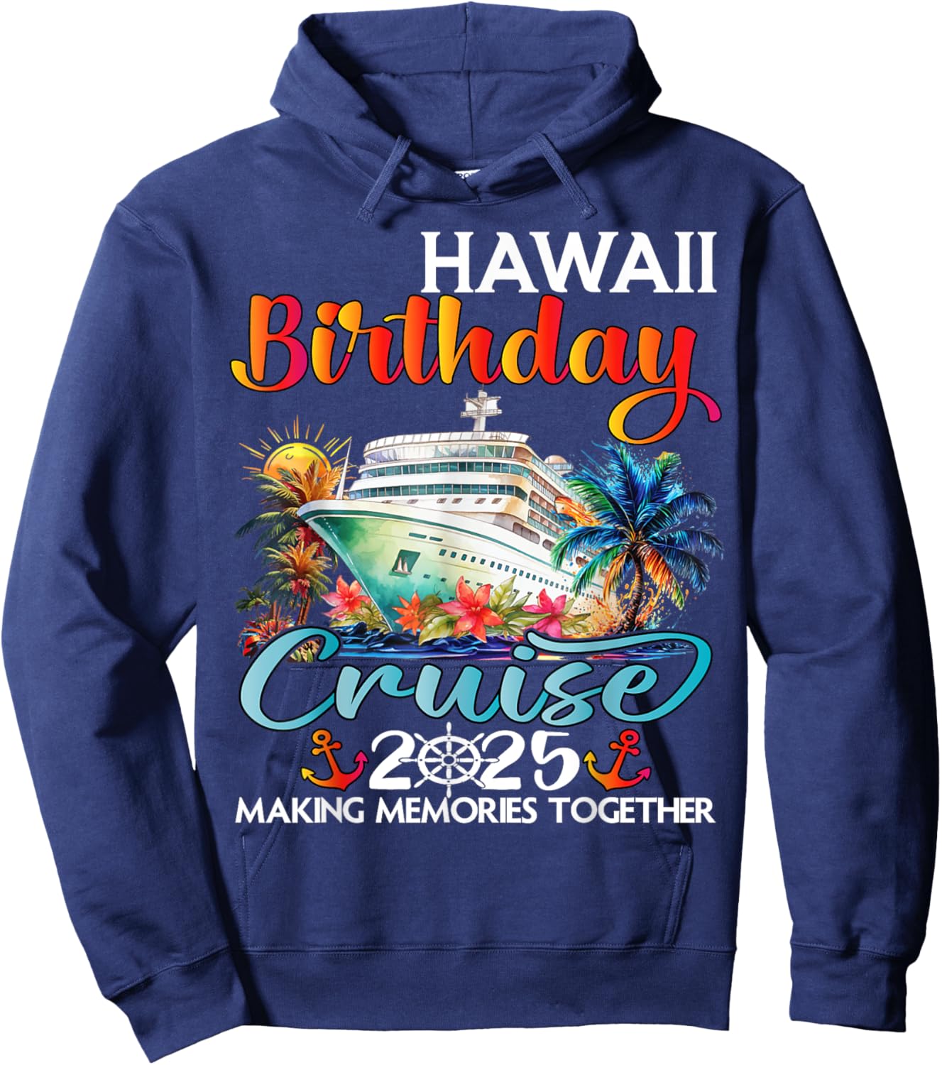 Hawaii Birthday Cruise 2025 Birthday Cruise Ship Vacation Hoodie - Hoodie | Navy