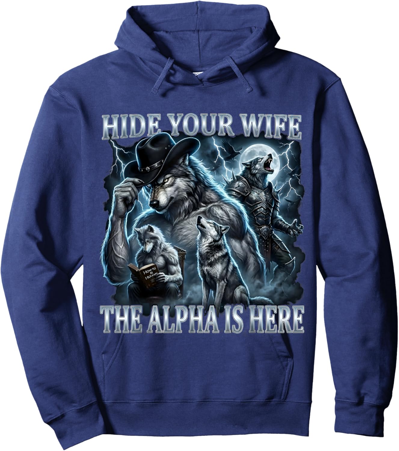 Hide Your Wife The Alpha is Here Wolf Male Werwolf Meme Gift Hoodie - Hoodie | Navy