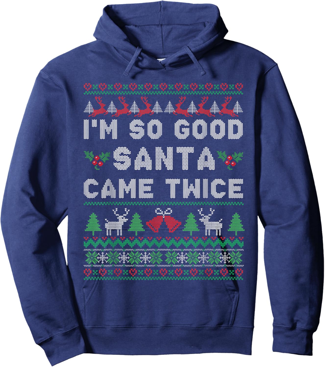 Im so Good Santa Came Twice Naughty Ugly Dirty Santa Hoodie - Hoodie | Navy