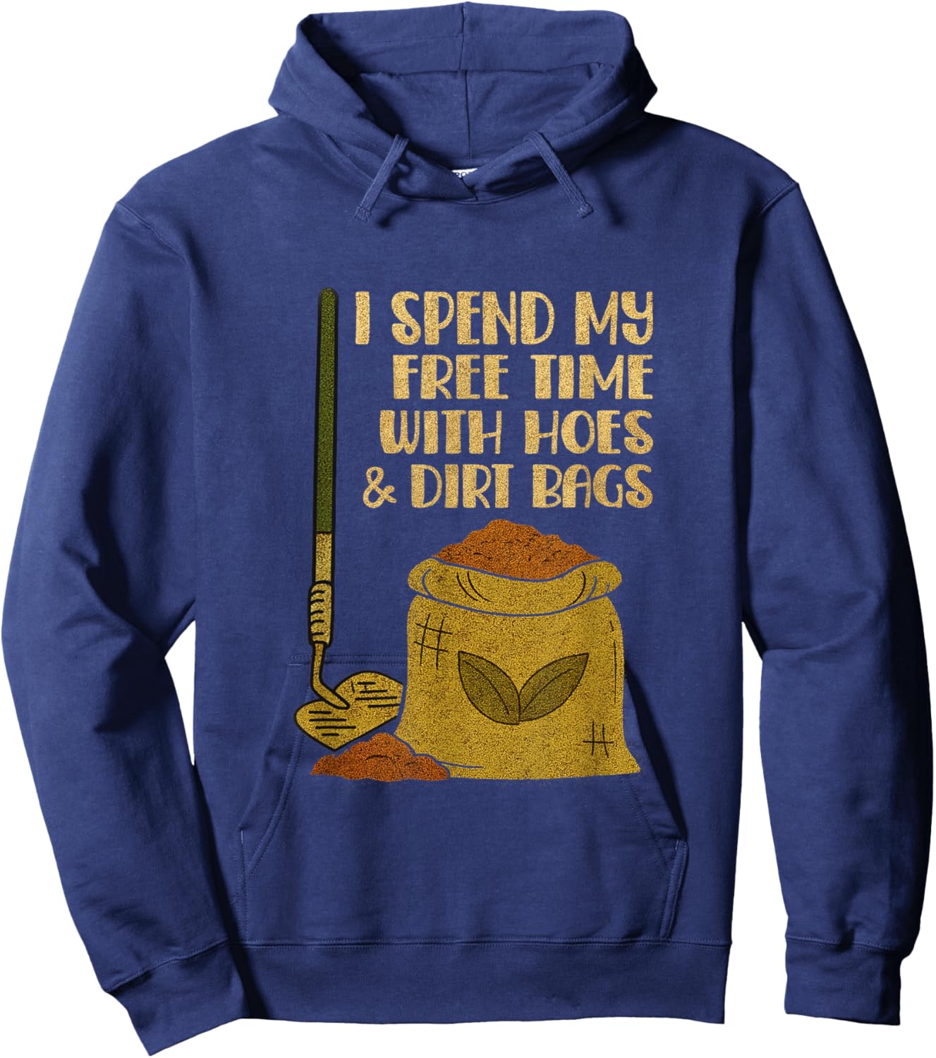 I Spend Free Time with Hoes & Dirt Bags Funny Gardening Hoodie - Hoodie | Navy