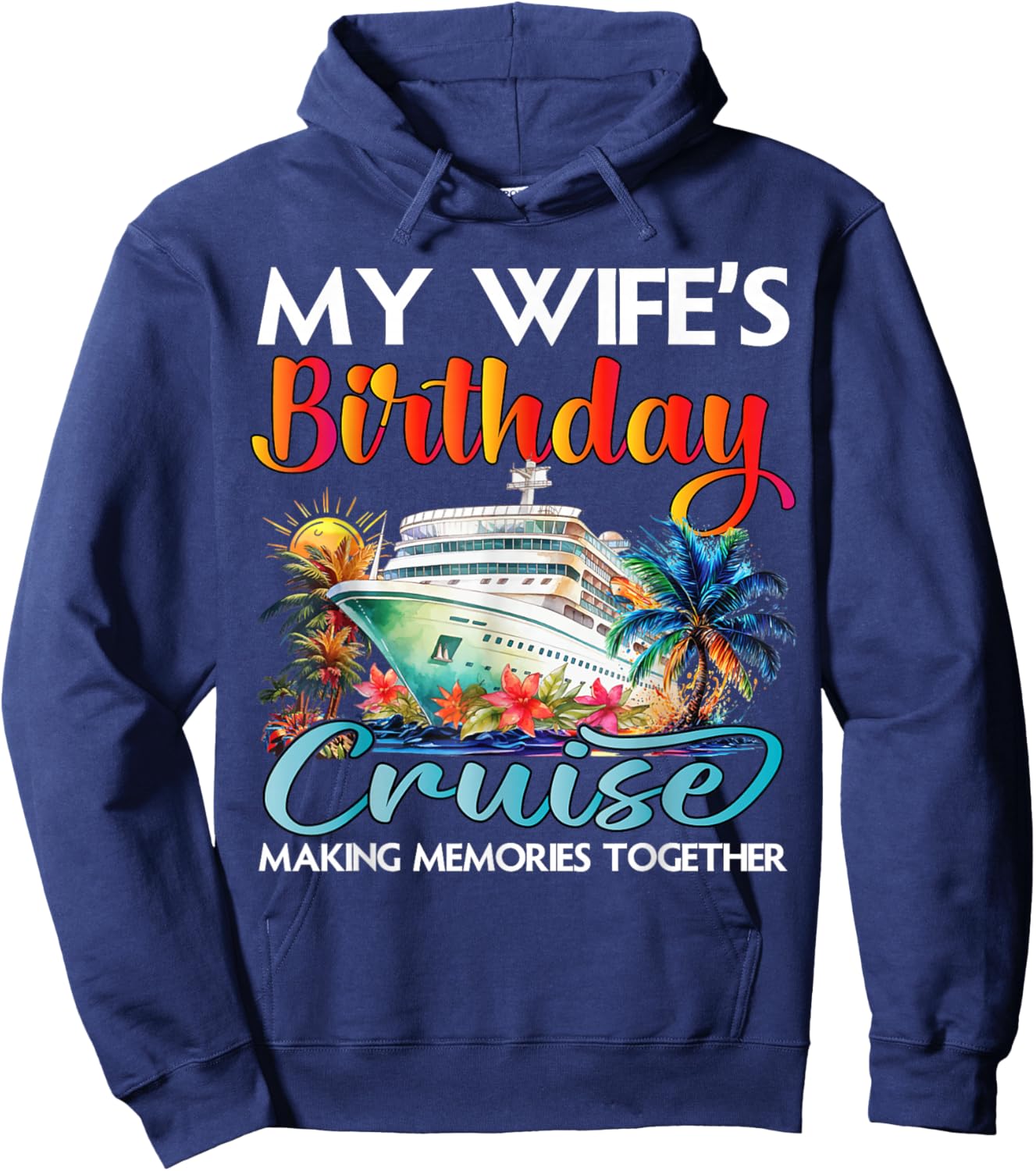 My Wife's Birthday Cruise 2026 Wife Cruise Ship Vacation Hoodie - Hoodie | Navy