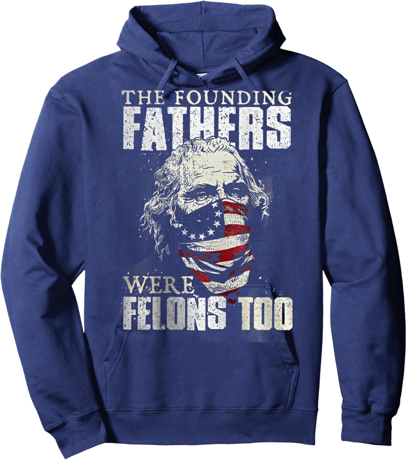 The Founding Fathers Were Felons Too (on back) Hoodie - Hoodie | Navy