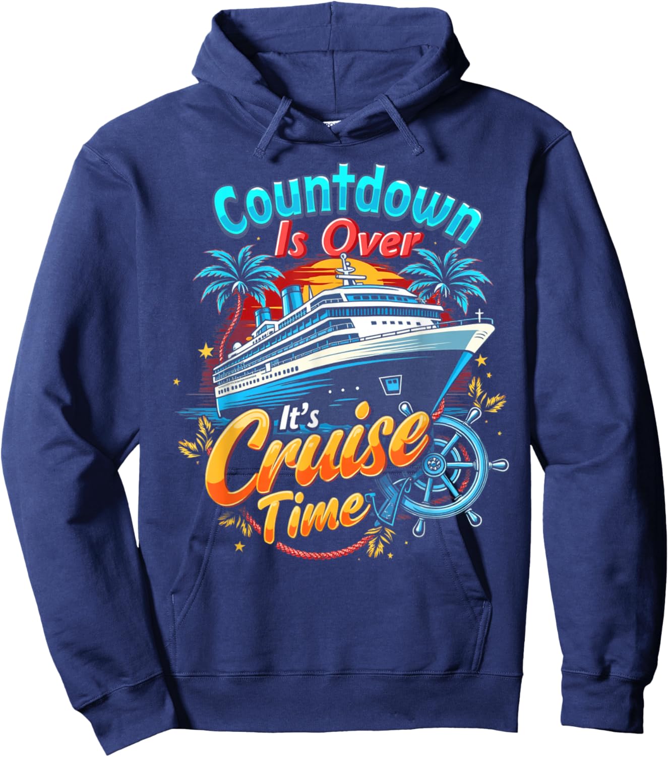 Funny Cruising Countdown Is Over It's Cruise Time Hoodie - Hoodie | Navy