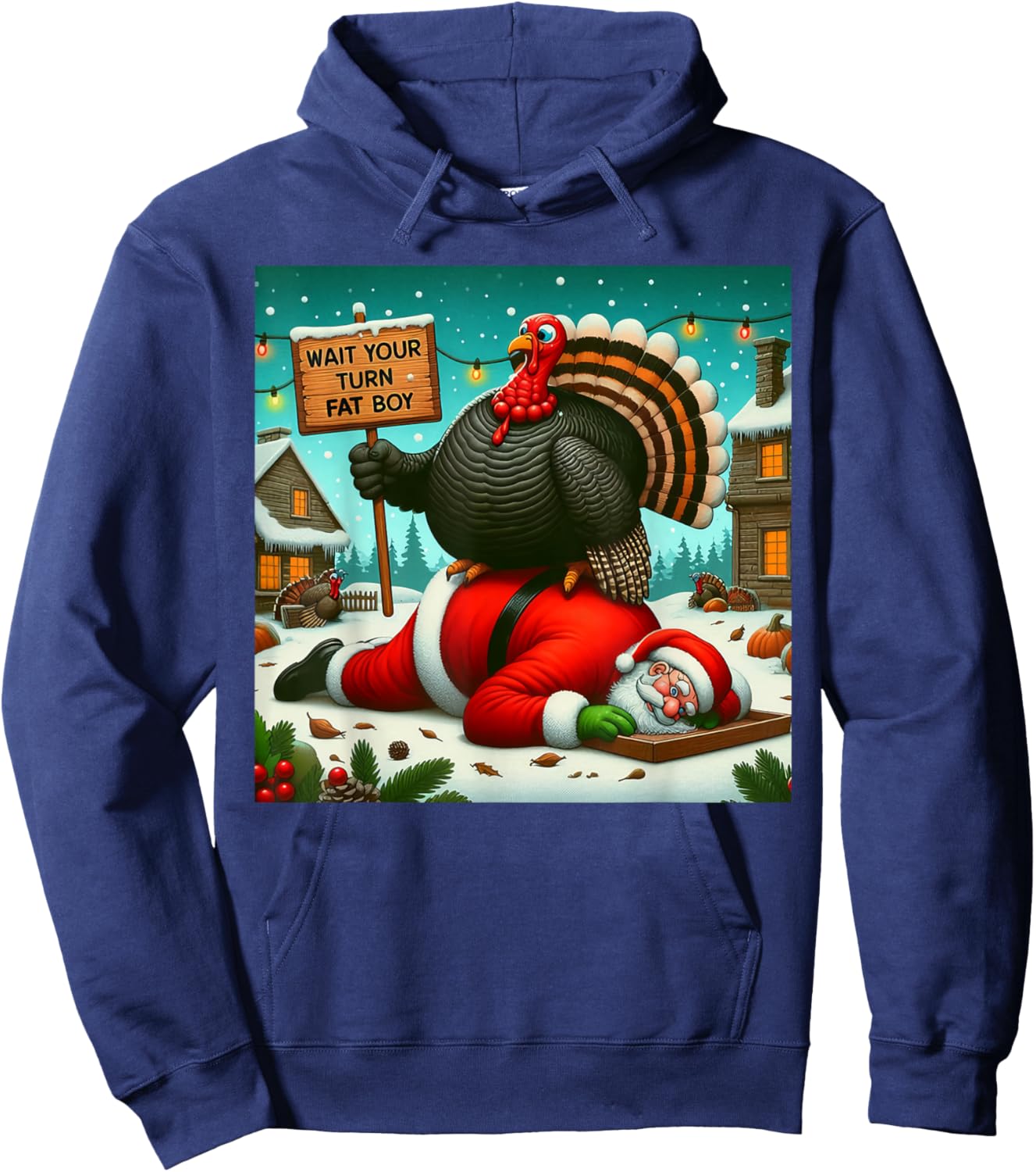 Wait Your Turn Fat Boy Turkey Santa Funny Thanksgiving Xmas Hoodie - Hoodie | Navy