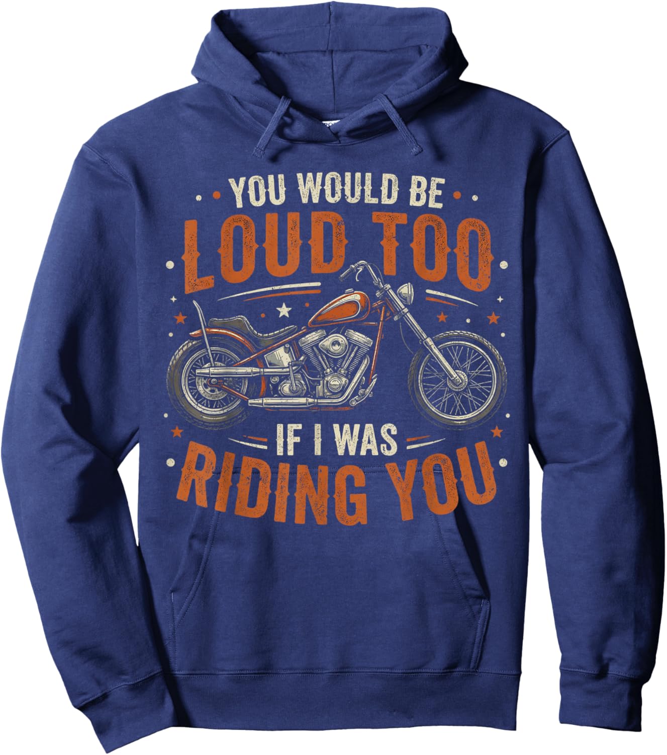 You Would Be Loud Too If I was Riding You Retro Biker Hoodie - Hoodie | Navy