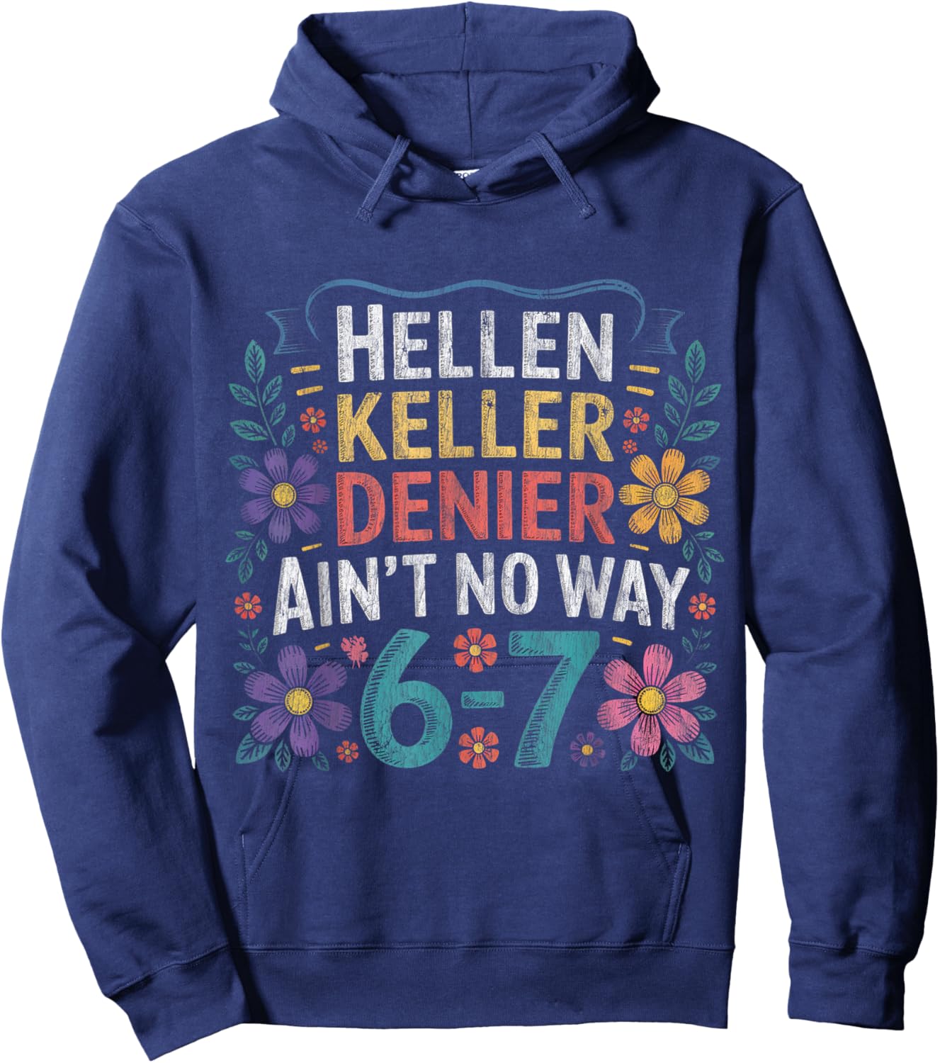 Helen Keller Denier Ain't No Way Vintage Meme Floral Flower Hoodie - Hoodie | Navy
