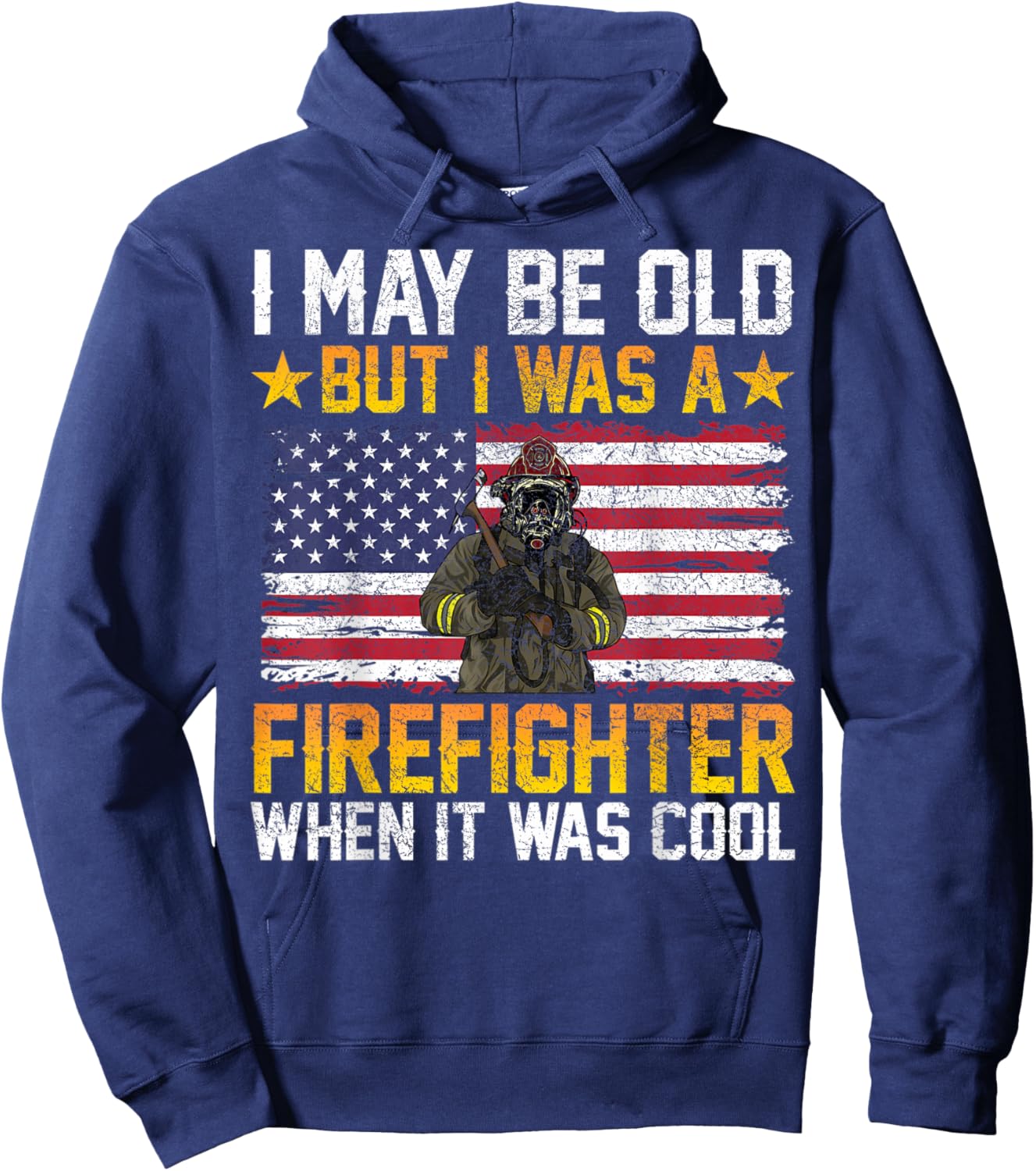 I May Be Old But I Was A Firefighter When It Was Cool Hoodie - Hoodie | Navy