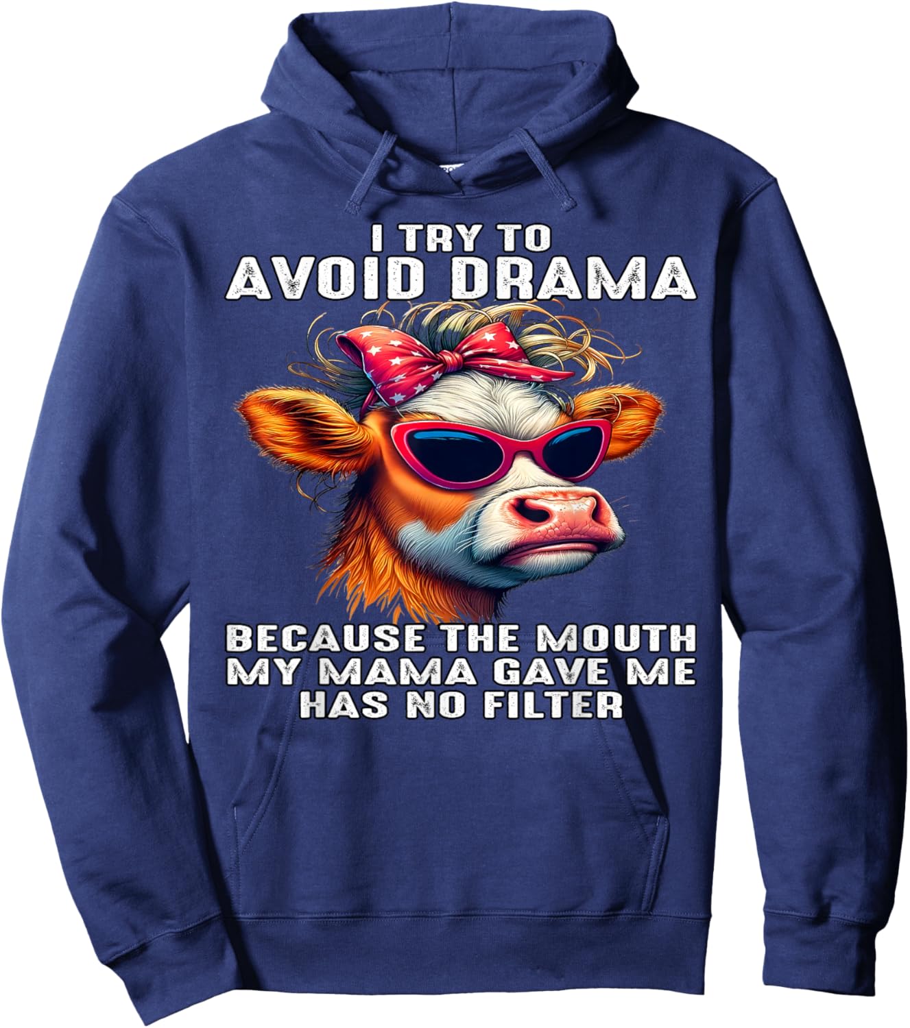 Cow I Try To Avoid Drama Because The Mouth My Mama Gave Me Hoodie - Hoodie | Navy