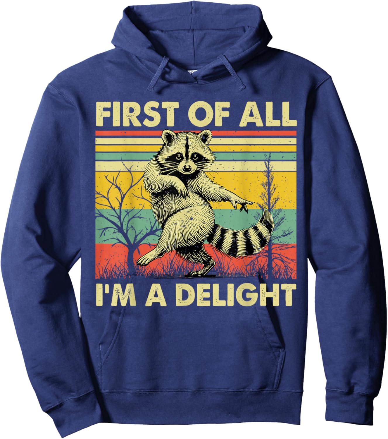 Vintage First of All I'm A Delight Funny Sarcastic Raccoon Hoodie - Hoodie | Navy