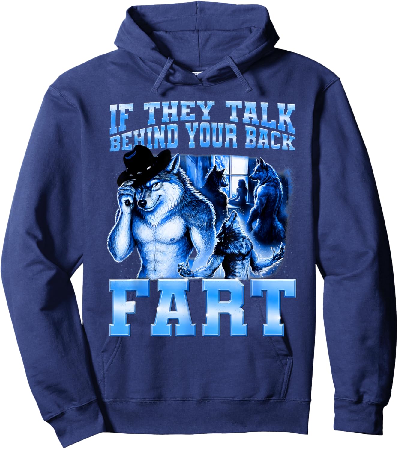 If They Talk Behind Your Back Fart Jokes Alpha Wolf Meme Hoodie - Hoodie | Navy