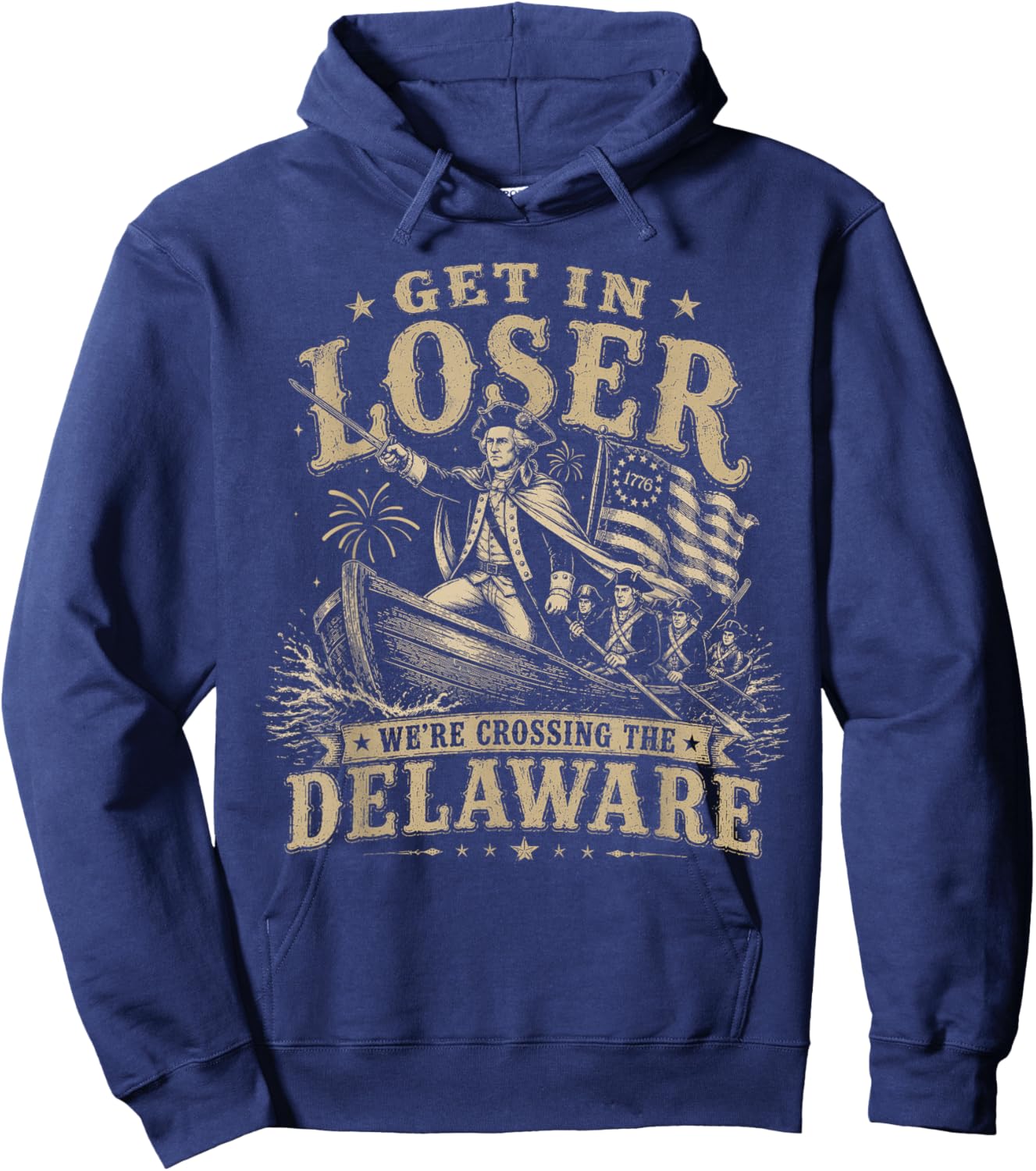 Get in Loser We're Crossing The Delaware 4th July Washington Hoodie - Hoodie | Navy