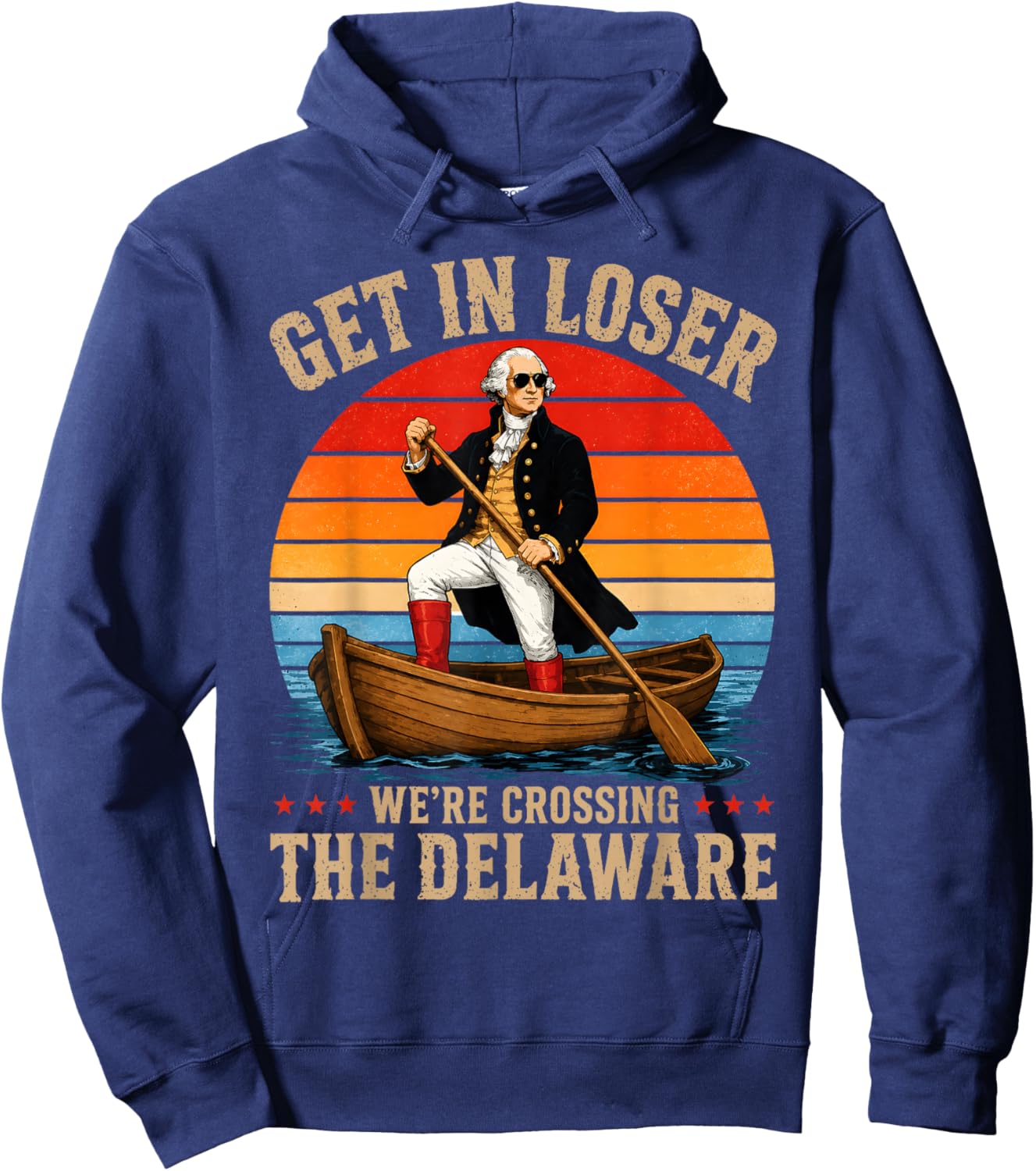 Get in Loser We're Crossing The Delaware Funny Washington Hoodie - Hoodie | Navy