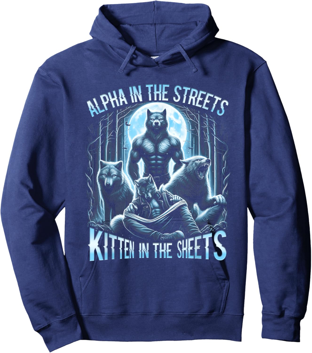 Alpha In The Streets Kitten In The Sheets Werewolf Wolf Hoodie - Hoodie | Navy