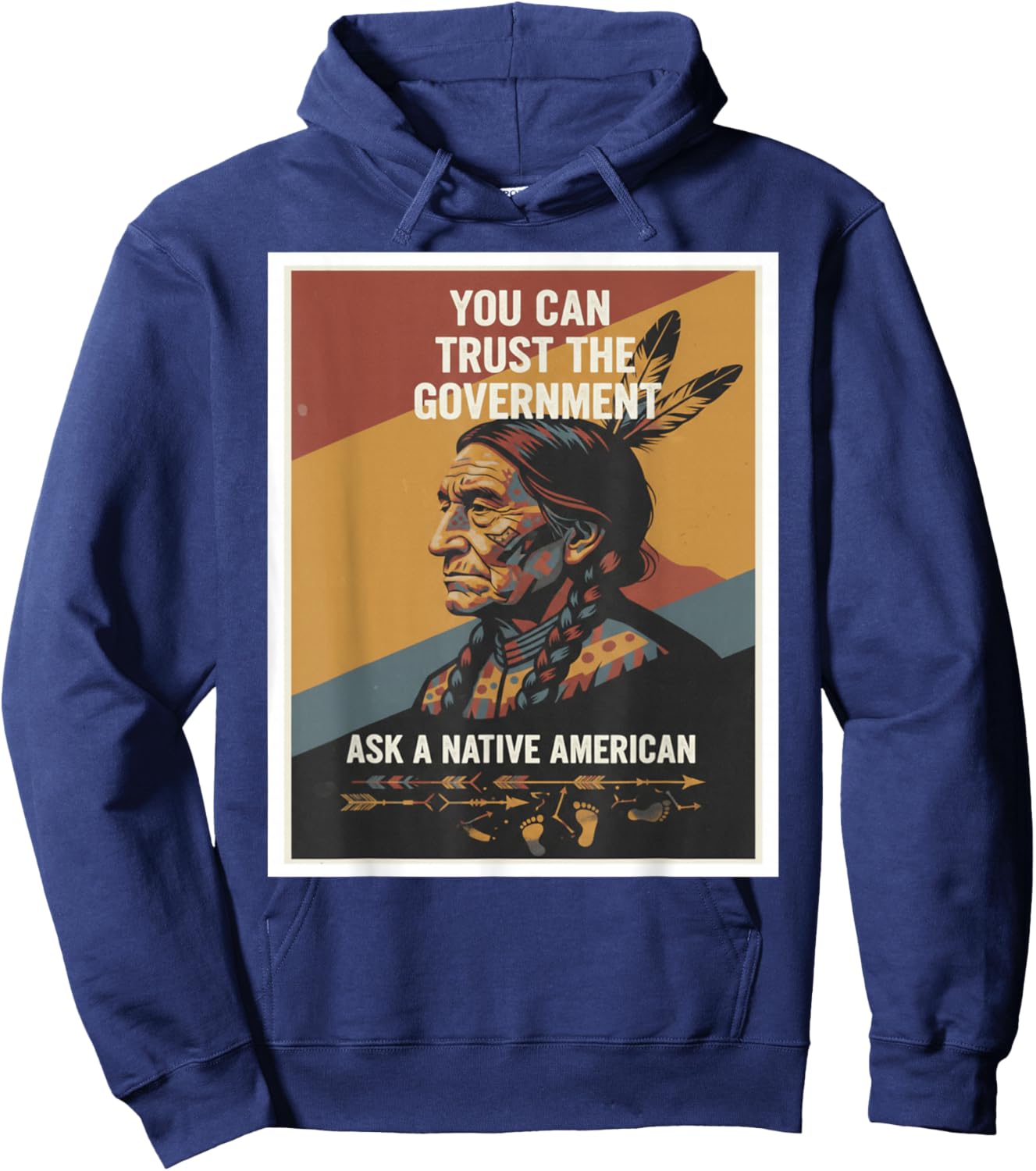 You Can Trust the Government – Ask a Native American Hoodie - Hoodie | Navy
