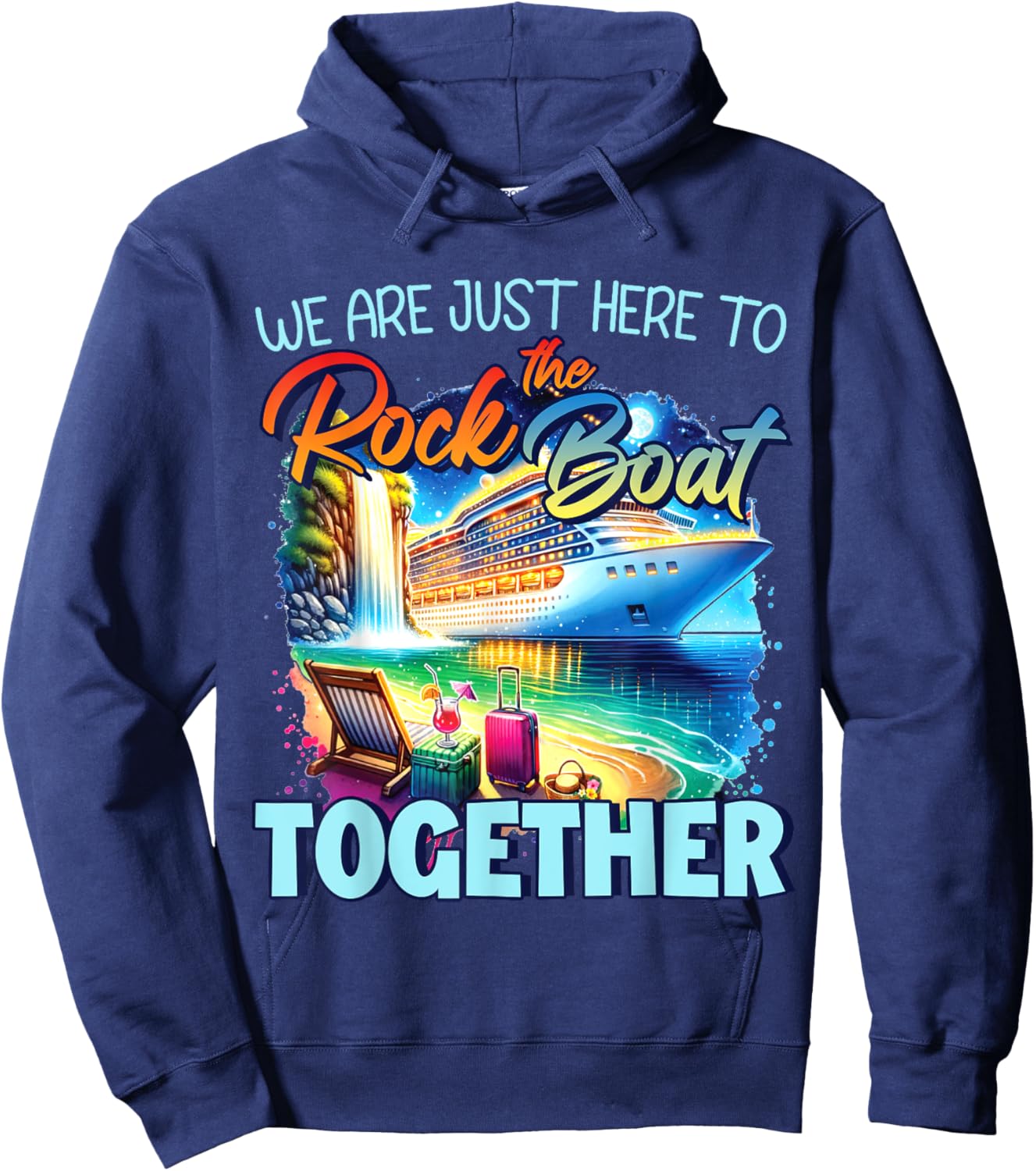 We're Just Here To Rock The Boat Cruise Gift Family , Small, Black Hoodie - Hoodie | Navy