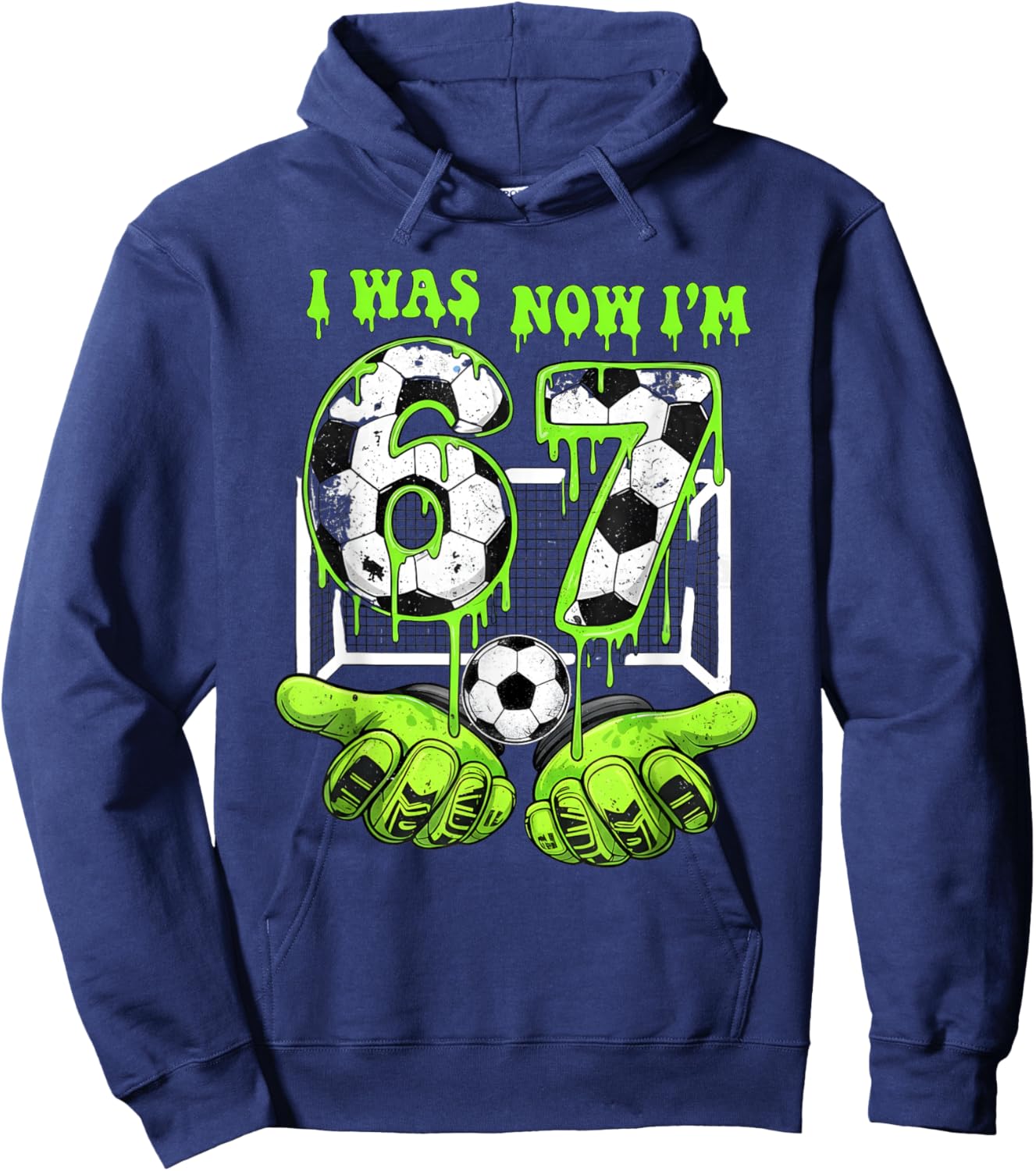 I Was 6 Now I'm 7 Soccer 67 Six Seven Drip Birthday Boy Hoodie - Hoodie | Navy